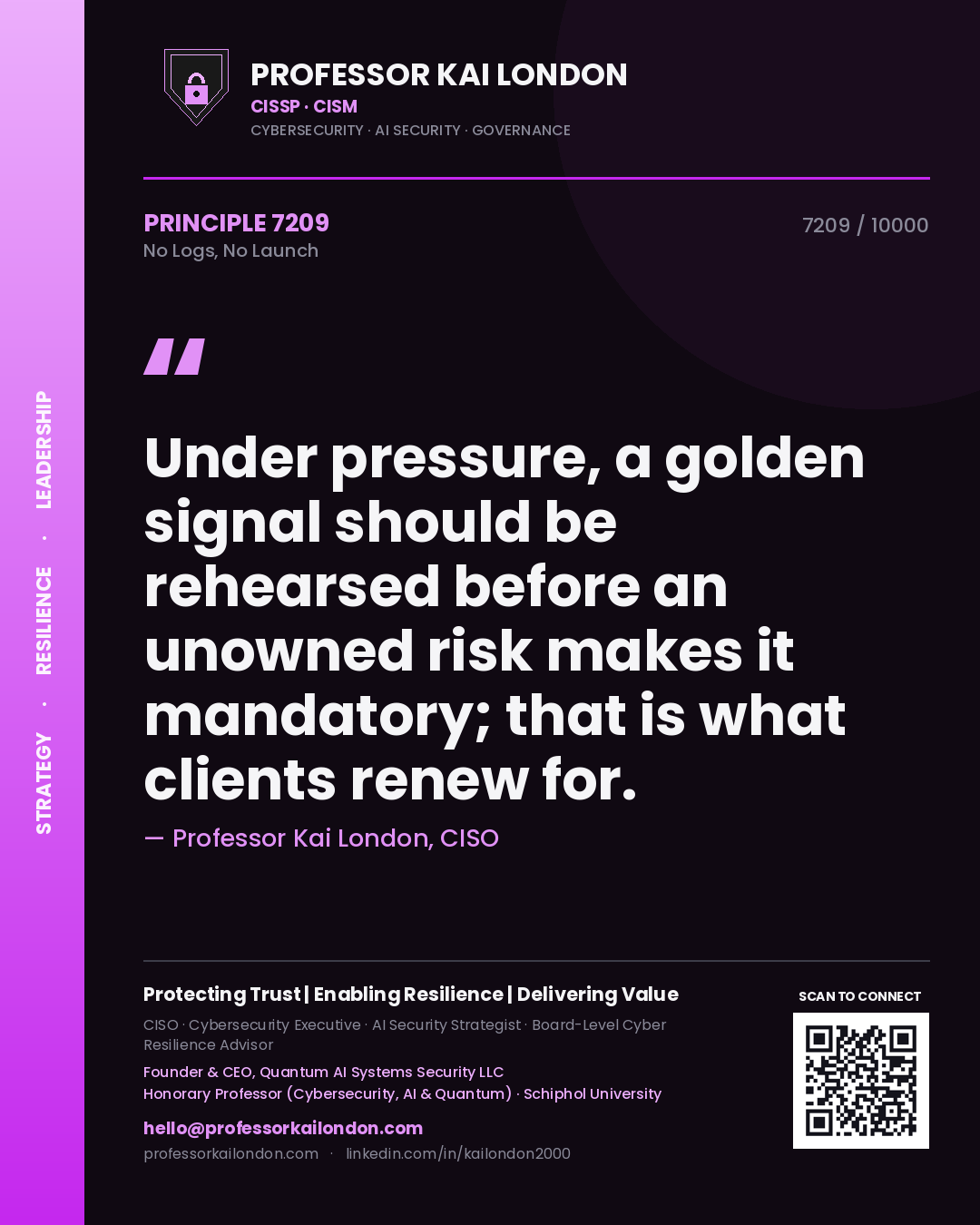 Quote card by Professor Kai London reading 'Under pressure, a golden signal should be rehearsed before an unowned risk makes it mandatory; that is what clients renew for.'. From the book No Logs, No Launch.