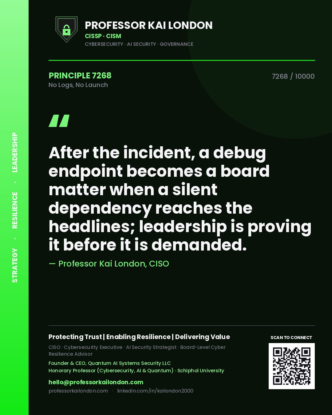 Quote card by Professor Kai London reading 'After the incident, a debug endpoint becomes a board matter when a silent dependency reaches the headlines; leadership is proving it before it is demanded.'. From the book No Logs, No Launch.