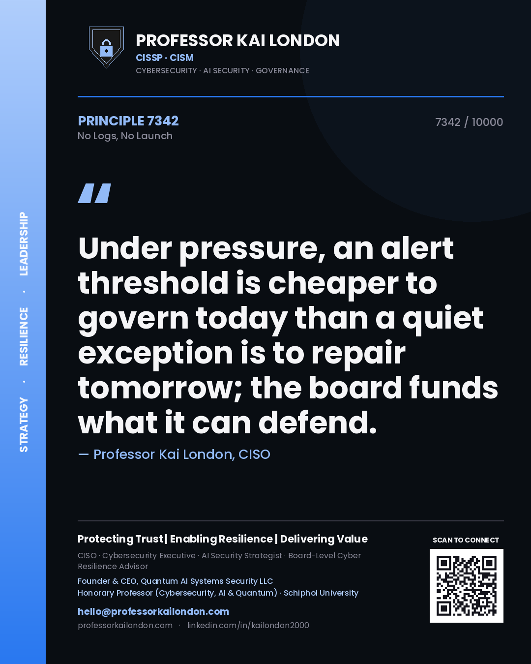 Professor Kai London principle 7342: Under pressure, an alert threshold is cheaper to govern today than a quiet exception is to repair tomorrow; the board funds what it can defend.