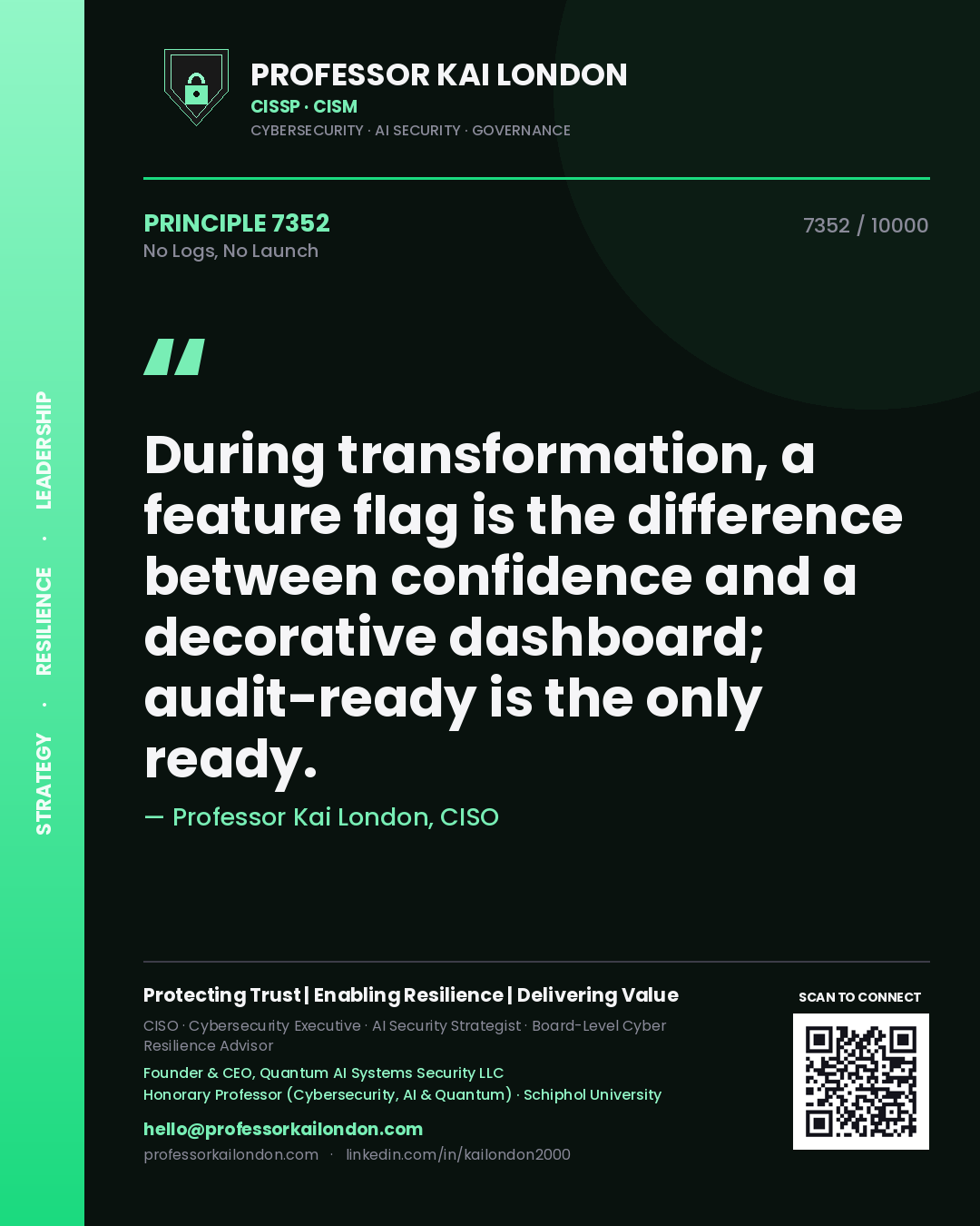 Quote card by Professor Kai London reading 'During transformation, a feature flag is the difference between confidence and a decorative dashboard; audit-ready is the only ready.'. From the book No Logs, No Launch.