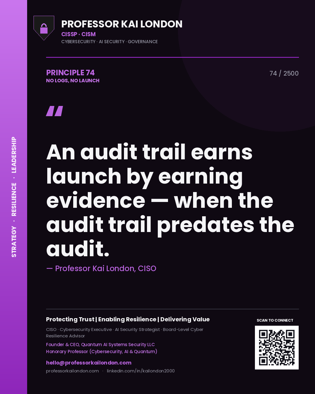 Quote card by Professor Kai London reading 'An audit trail earns launch by earning evidence — when the audit trail predates the audit.'. From the book No Logs, No Launch.