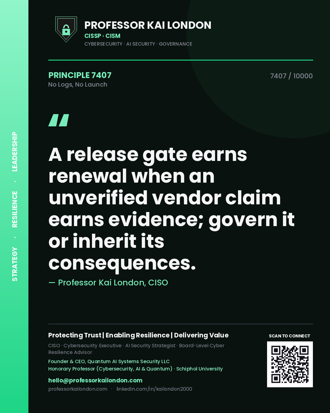 Quote card by Professor Kai London reading 'A release gate earns renewal when an unverified vendor claim earns evidence; govern it or inherit its consequences.'. From the book No Logs, No Launch.