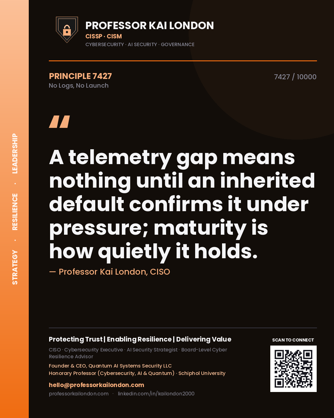 Professor Kai London principle 7427: A telemetry gap means nothing until an inherited default confirms it under pressure; maturity is how quietly it holds.