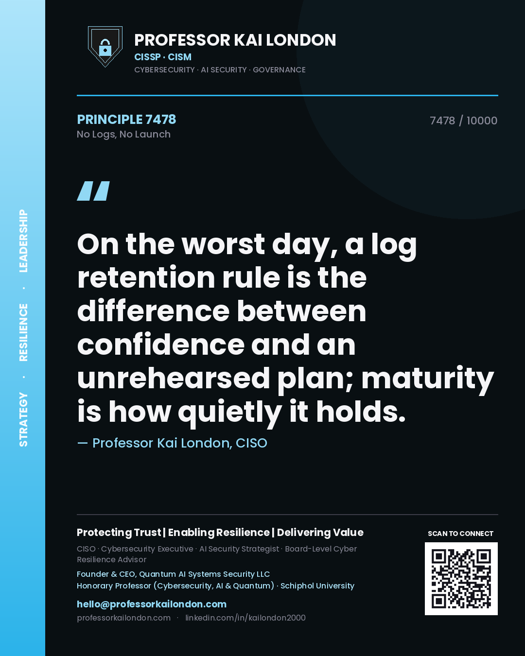 Quote card by Professor Kai London reading 'On the worst day, a log retention rule is the difference between confidence and an unrehearsed plan; maturity is how quietly it holds.'. From the book No Logs, No Launch.