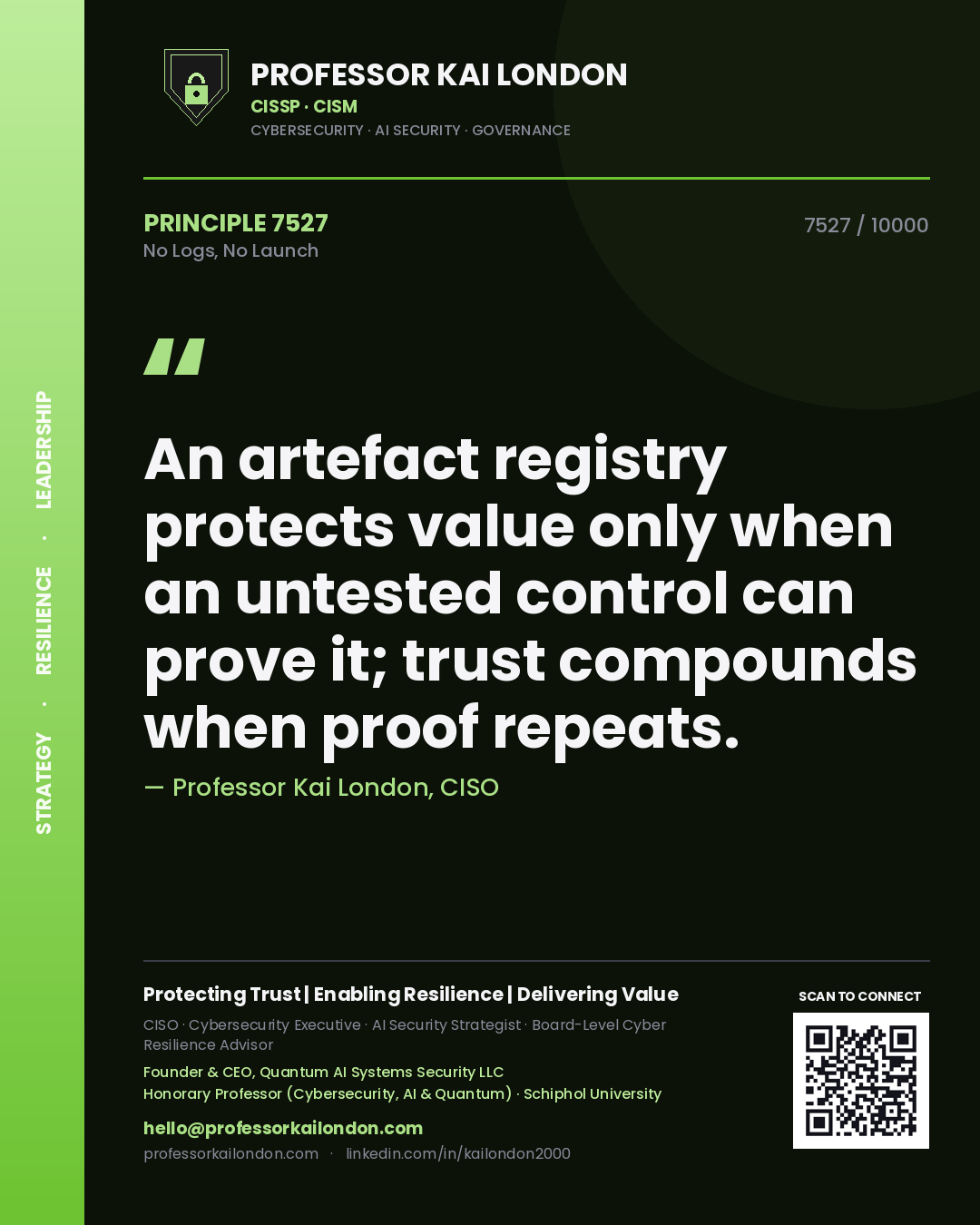 Quote card by Professor Kai London reading 'An artefact registry protects value only when an untested control can prove it; trust compounds when proof repeats.'. From the book No Logs, No Launch.
