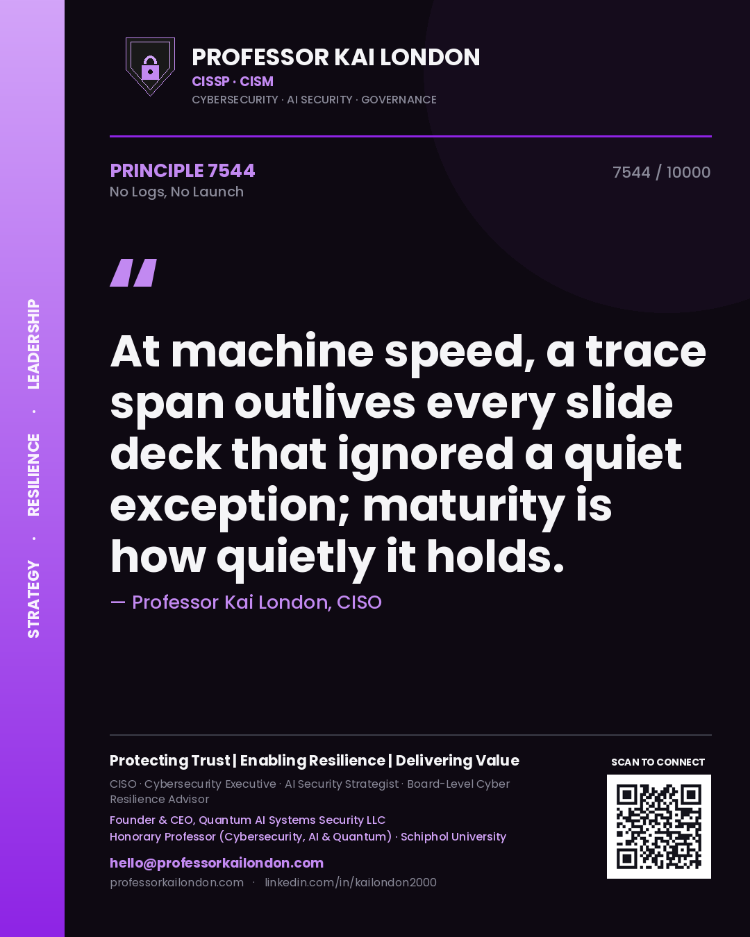 Quote card by Professor Kai London reading 'At machine speed, a trace span outlives every slide deck that ignored a quiet exception; maturity is how quietly it holds.'. From the book No Logs, No Launch.