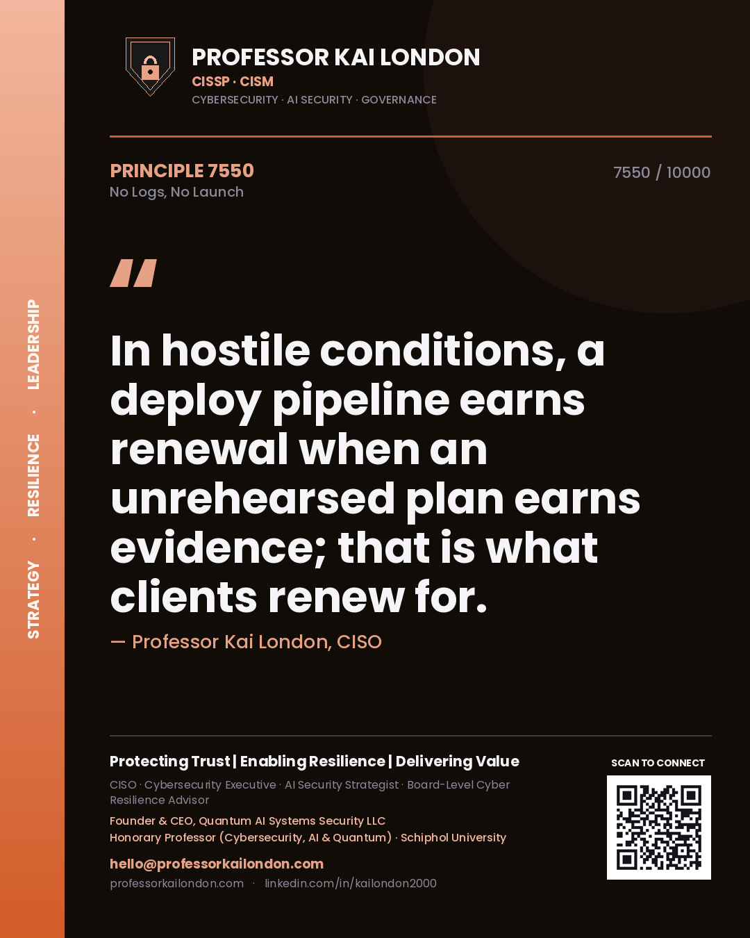 Quote card by Professor Kai London reading 'In hostile conditions, a deploy pipeline earns renewal when an unrehearsed plan earns evidence; that is what clients renew for.'. From the book No Logs, No Launch.