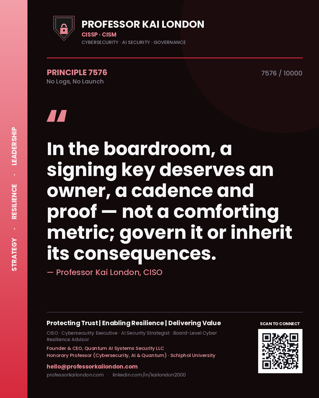 Quote card by Professor Kai London reading 'In the boardroom, a signing key deserves an owner, a cadence and proof — not a comforting metric; govern it or inherit its consequences.'. From the book No Logs, No Launch.