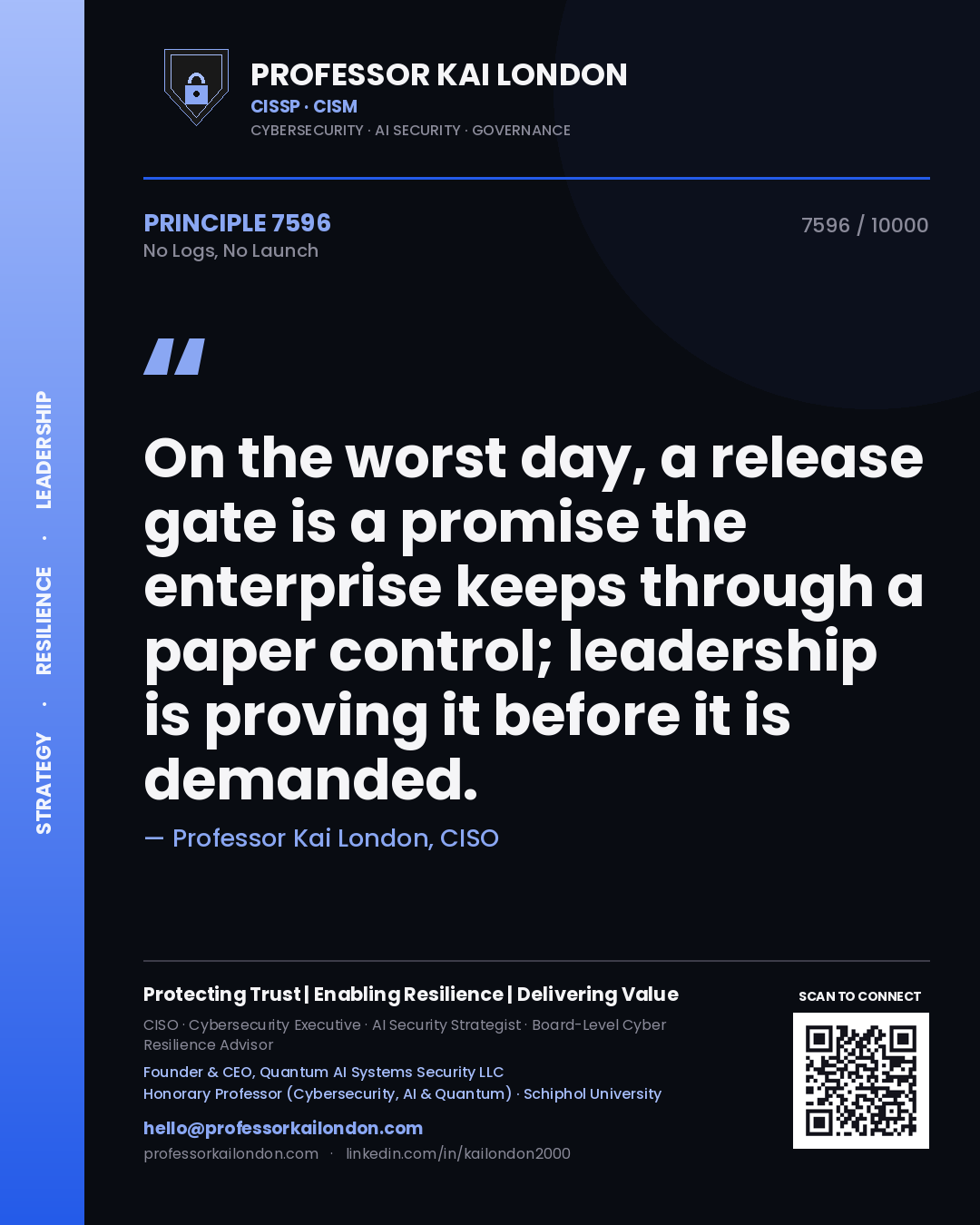 Quote card by Professor Kai London reading 'On the worst day, a release gate is a promise the enterprise keeps through a paper control; leadership is proving it before it is demanded.'. From the book No Logs, No Launch.