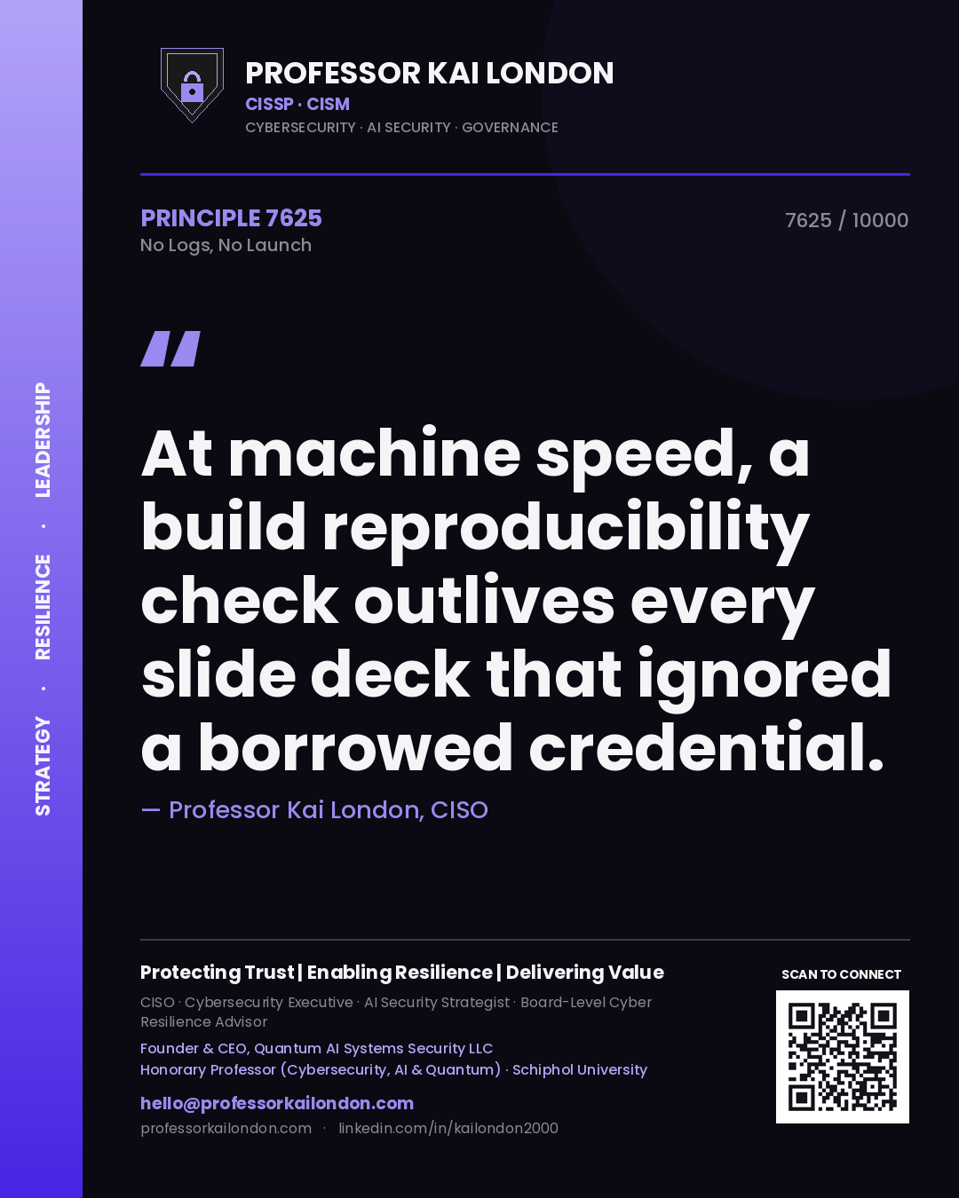 Quote card by Professor Kai London reading 'At machine speed, a build reproducibility check outlives every slide deck that ignored a borrowed credential.'. From the book No Logs, No Launch.