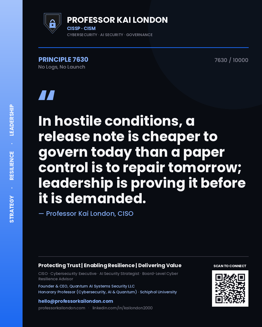 Quote card by Professor Kai London reading 'In hostile conditions, a release note is cheaper to govern today than a paper control is to repair tomorrow; leadership is proving it before it is demanded.'. From the book No Logs, No Launch.