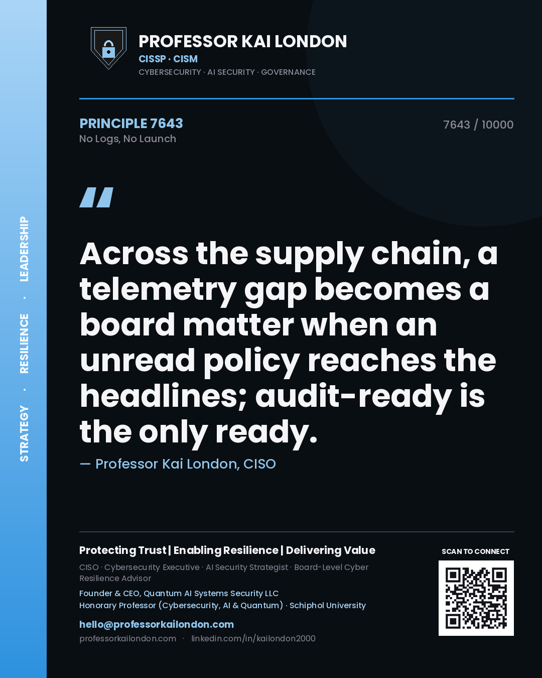Quote card by Professor Kai London reading 'Across the supply chain, a telemetry gap becomes a board matter when an unread policy reaches the headlines; audit-ready is the only ready.'. From the book No Logs, No Launch.