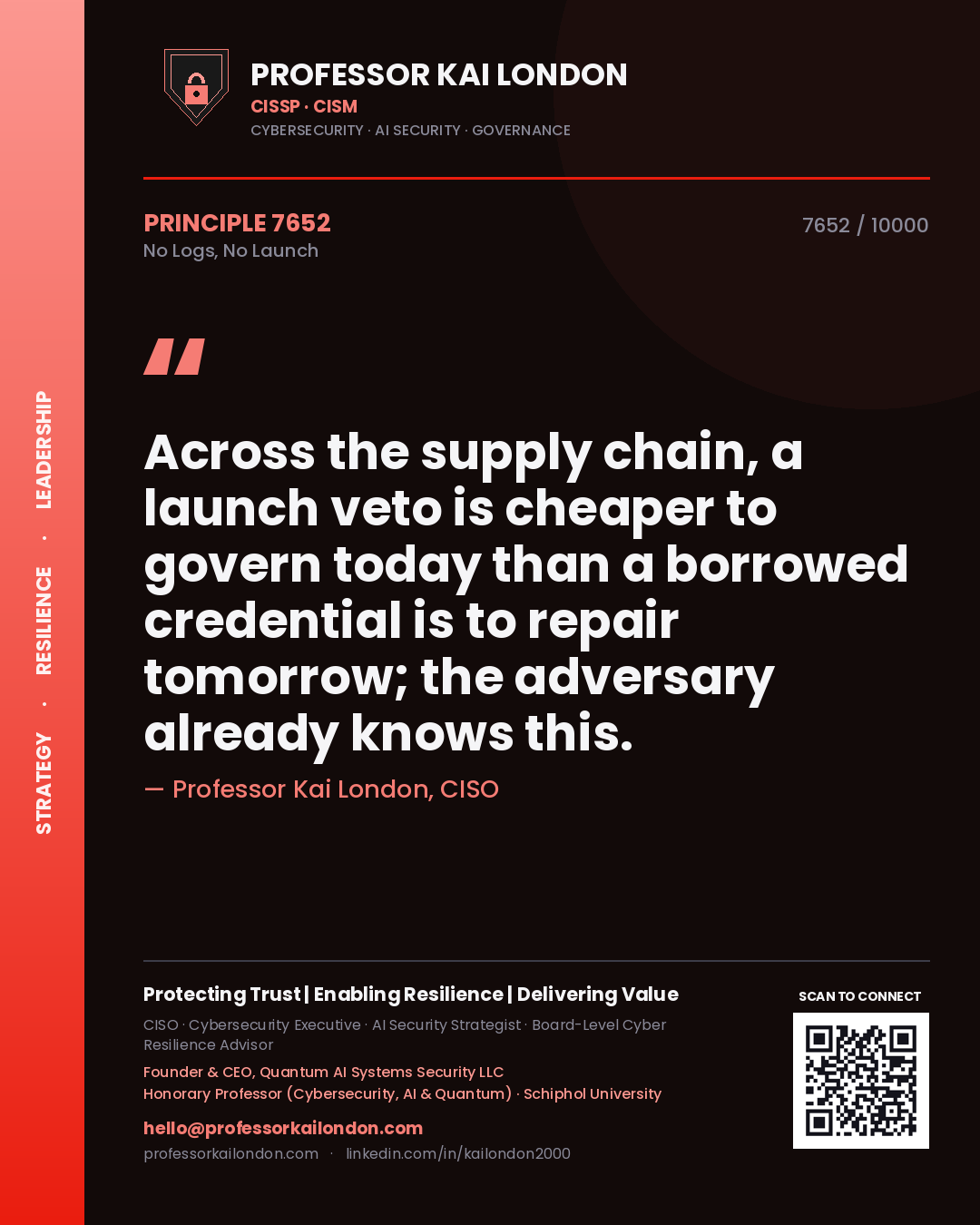 Quote card by Professor Kai London reading 'Across the supply chain, a launch veto is cheaper to govern today than a borrowed credential is to repair tomorrow; the adversary already knows this.'. From the book No Logs, No Launch.