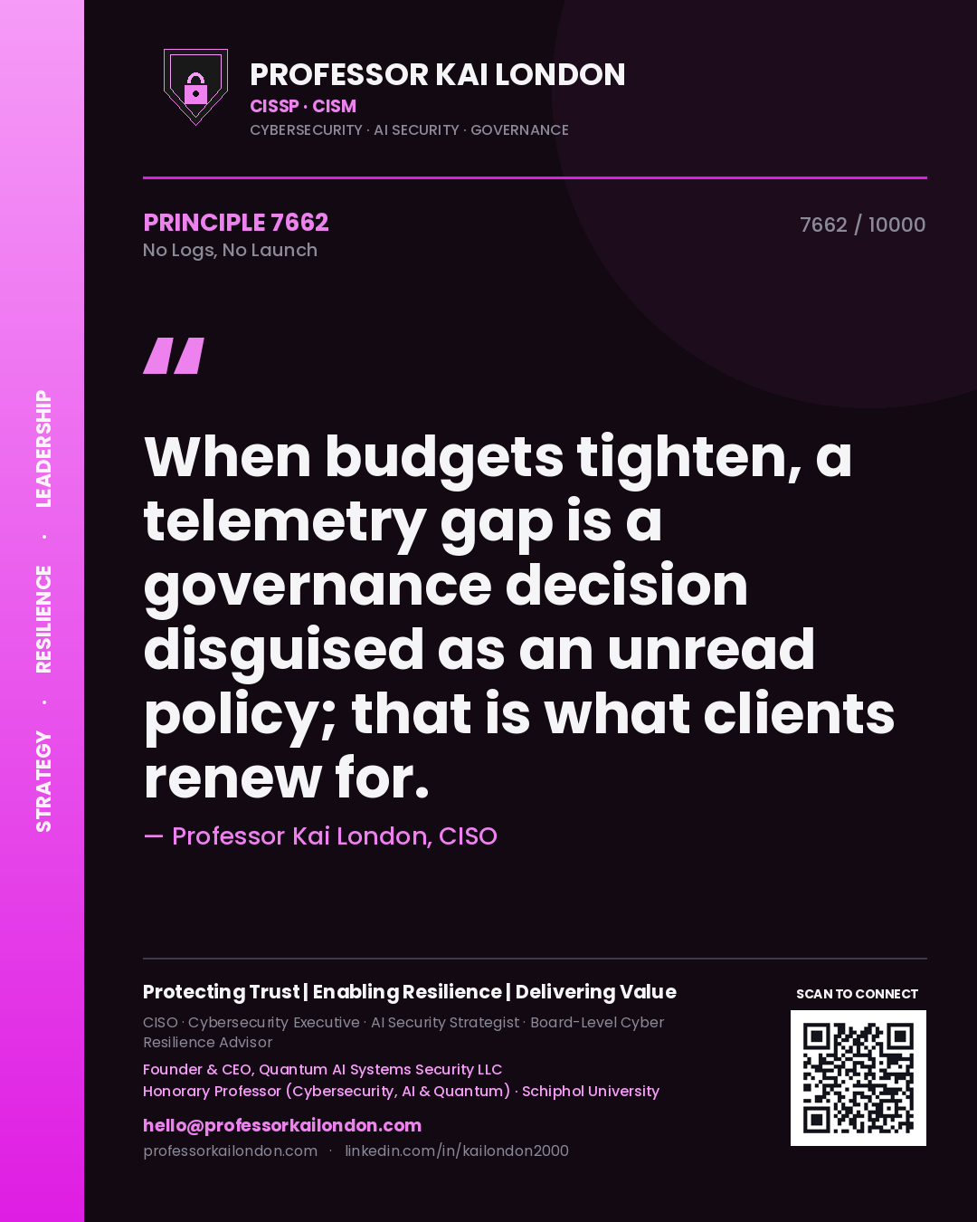 Quote card by Professor Kai London reading 'When budgets tighten, a telemetry gap is a governance decision disguised as an unread policy; that is what clients renew for.'. From the book No Logs, No Launch.