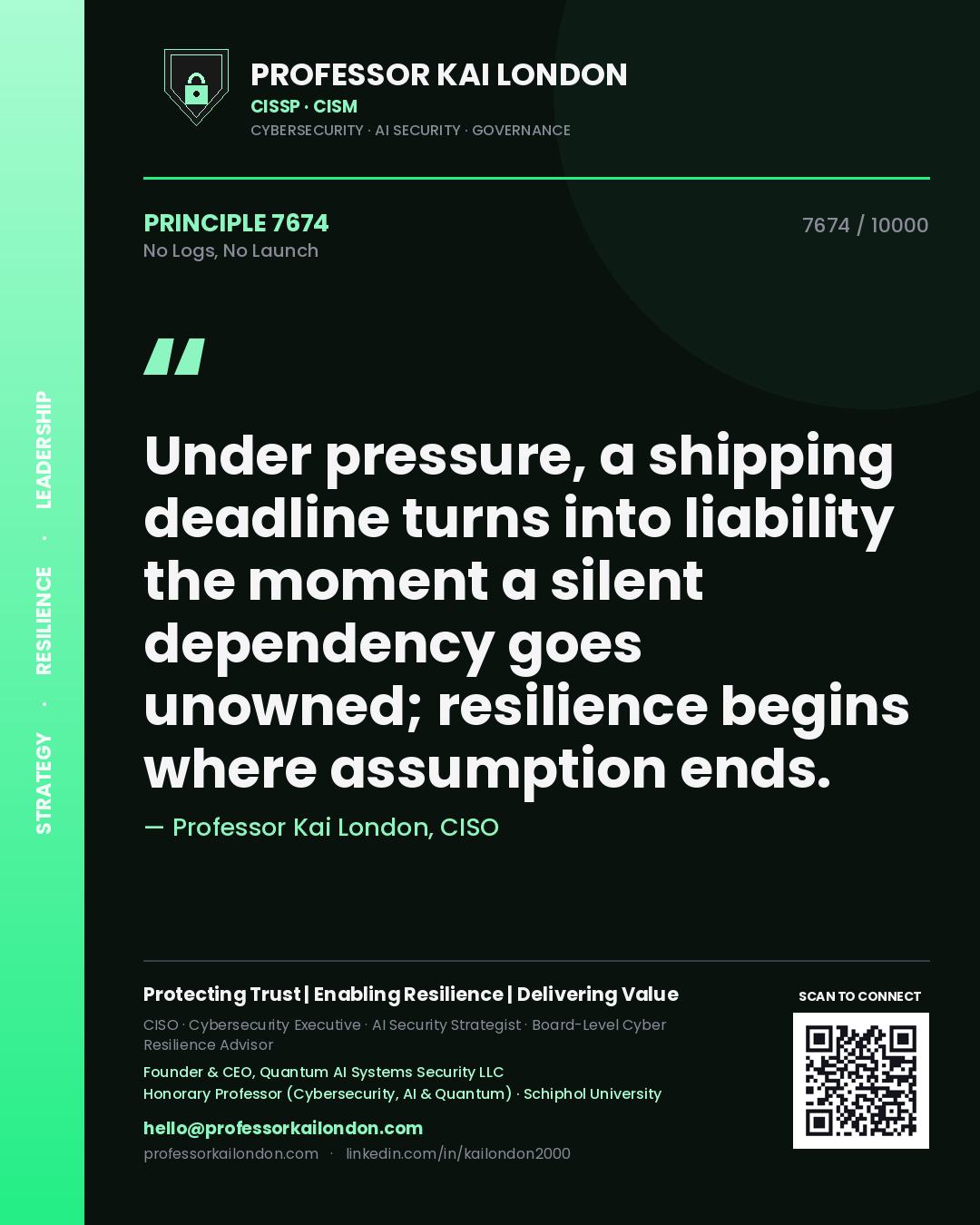 Quote card by Professor Kai London reading 'Under pressure, a shipping deadline turns into liability the moment a silent dependency goes unowned; resilience begins where assumption ends.'. From the book No Logs, No Launch.