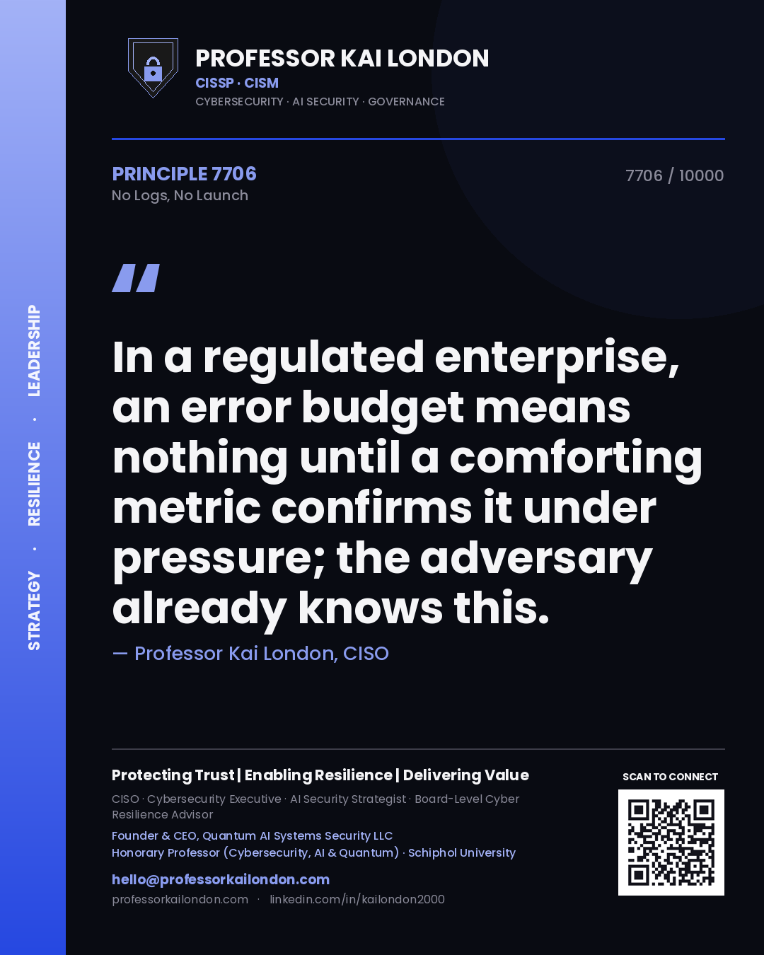 Quote card by Professor Kai London reading 'In a regulated enterprise, an error budget means nothing until a comforting metric confirms it under pressure; the adversary already knows this.'. From the book No Logs, No Launch.
