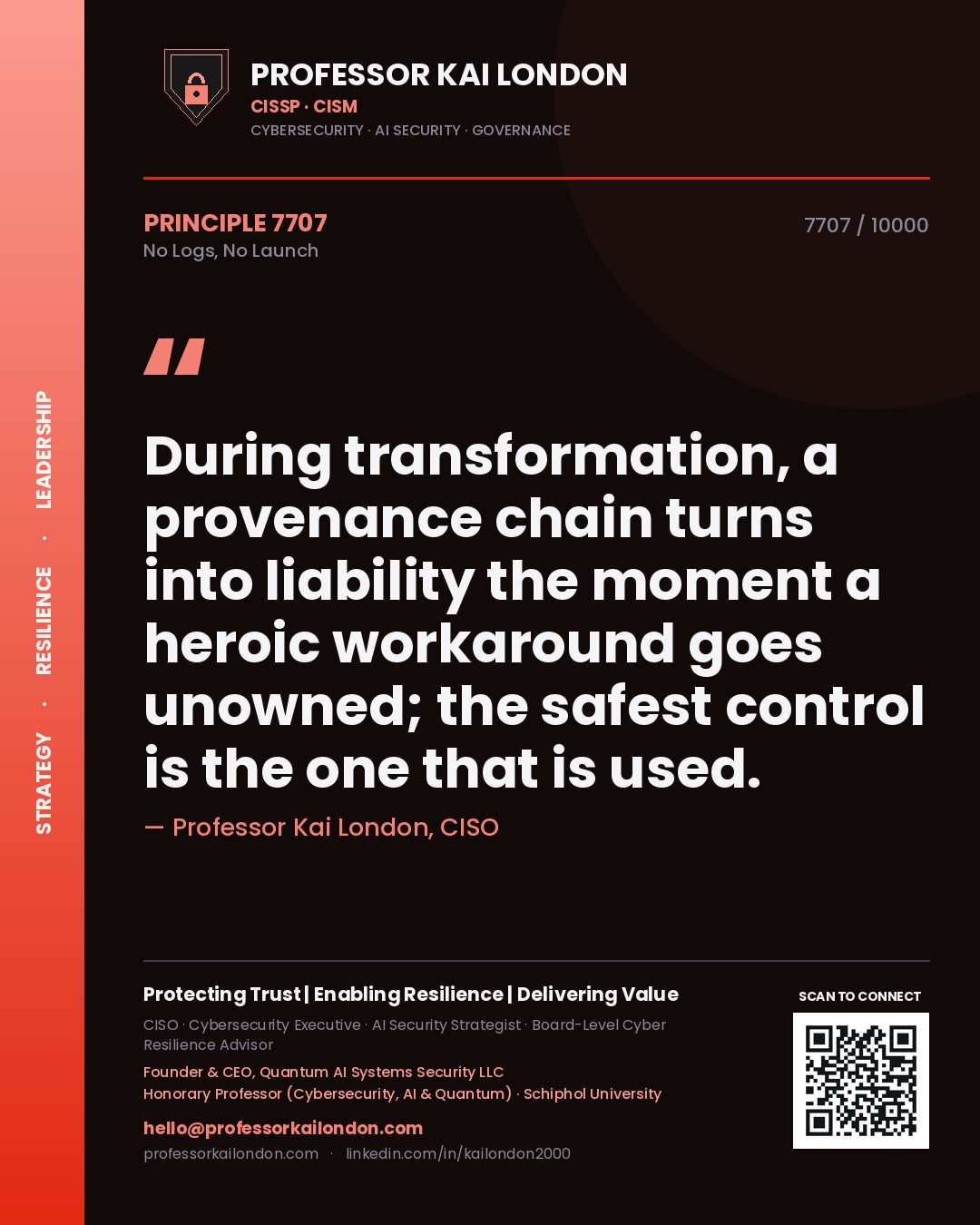 Professor Kai London principle 7707: During transformation, a provenance chain turns into liability the moment a heroic workaround goes unowned; the safest control is the one that is used.