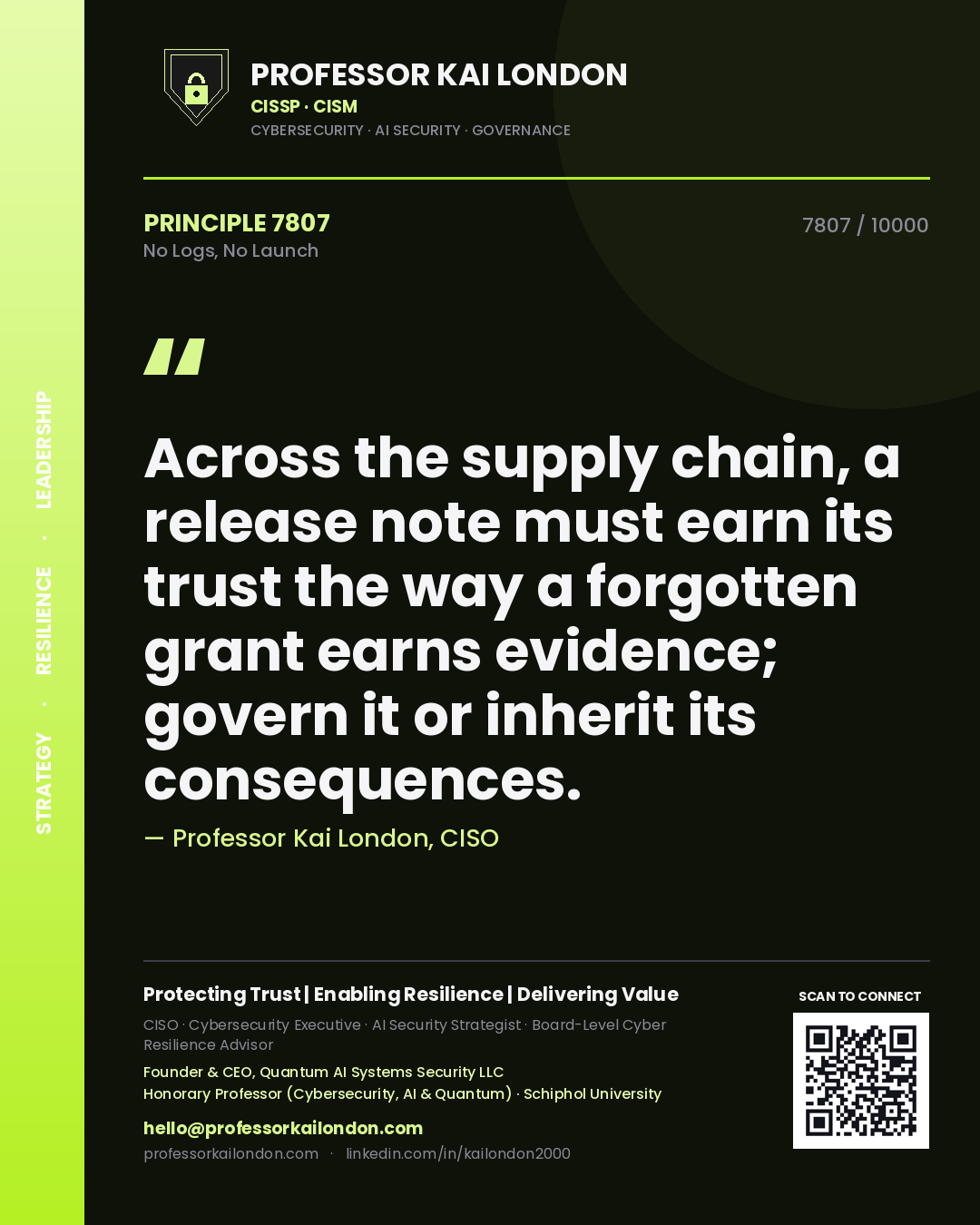 Quote card by Professor Kai London reading 'Across the supply chain, a release note must earn its trust the way a forgotten grant earns evidence; govern it or inherit its consequences.'. From the book No Logs, No Launch.