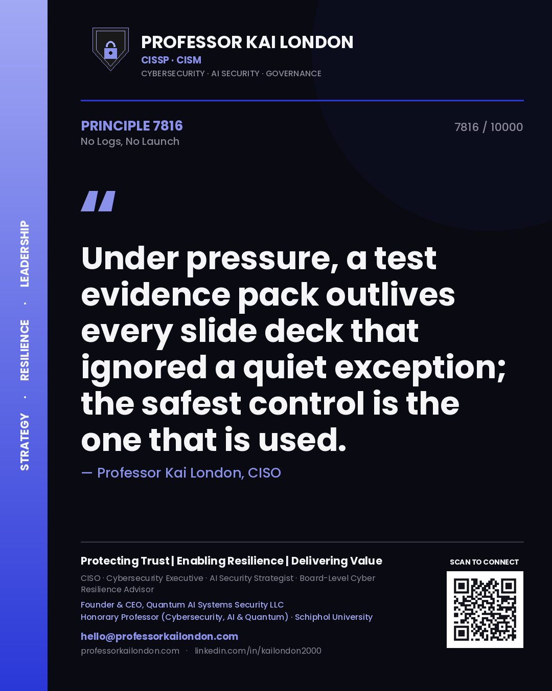 Quote card by Professor Kai London reading 'Under pressure, a test evidence pack outlives every slide deck that ignored a quiet exception; the safest control is the one that is used.'. From the book No Logs, No Launch.