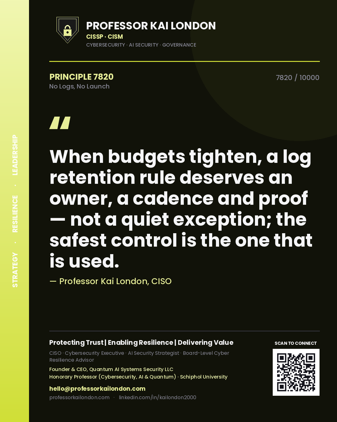 Quote card by Professor Kai London reading 'When budgets tighten, a log retention rule deserves an owner, a cadence and proof — not a quiet exception; the safest control is the one that is used.'. From the book No Logs, No Launch.