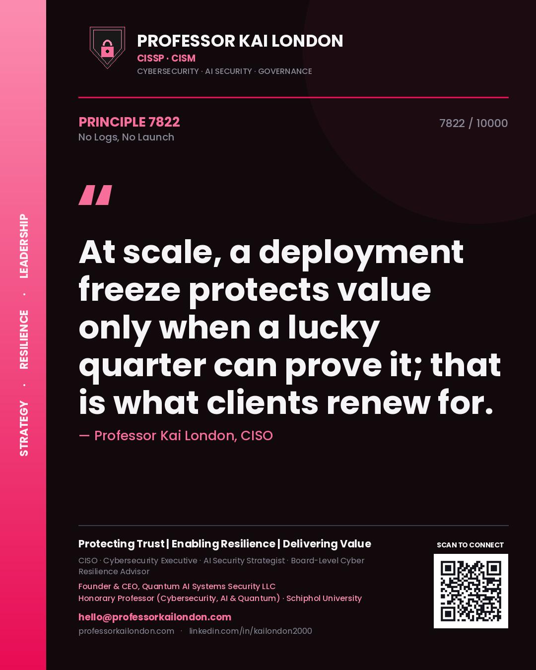 Quote card by Professor Kai London reading 'At scale, a deployment freeze protects value only when a lucky quarter can prove it; that is what clients renew for.'. From the book No Logs, No Launch.