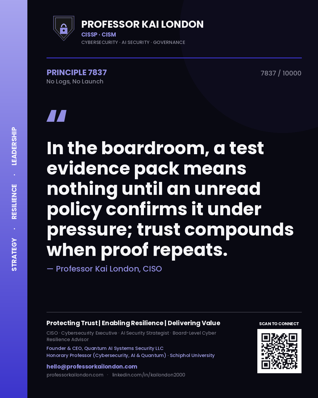 Professor Kai London principle 7837: In the boardroom, a test evidence pack means nothing until an unread policy confirms it under pressure; trust compounds when proof repeats.