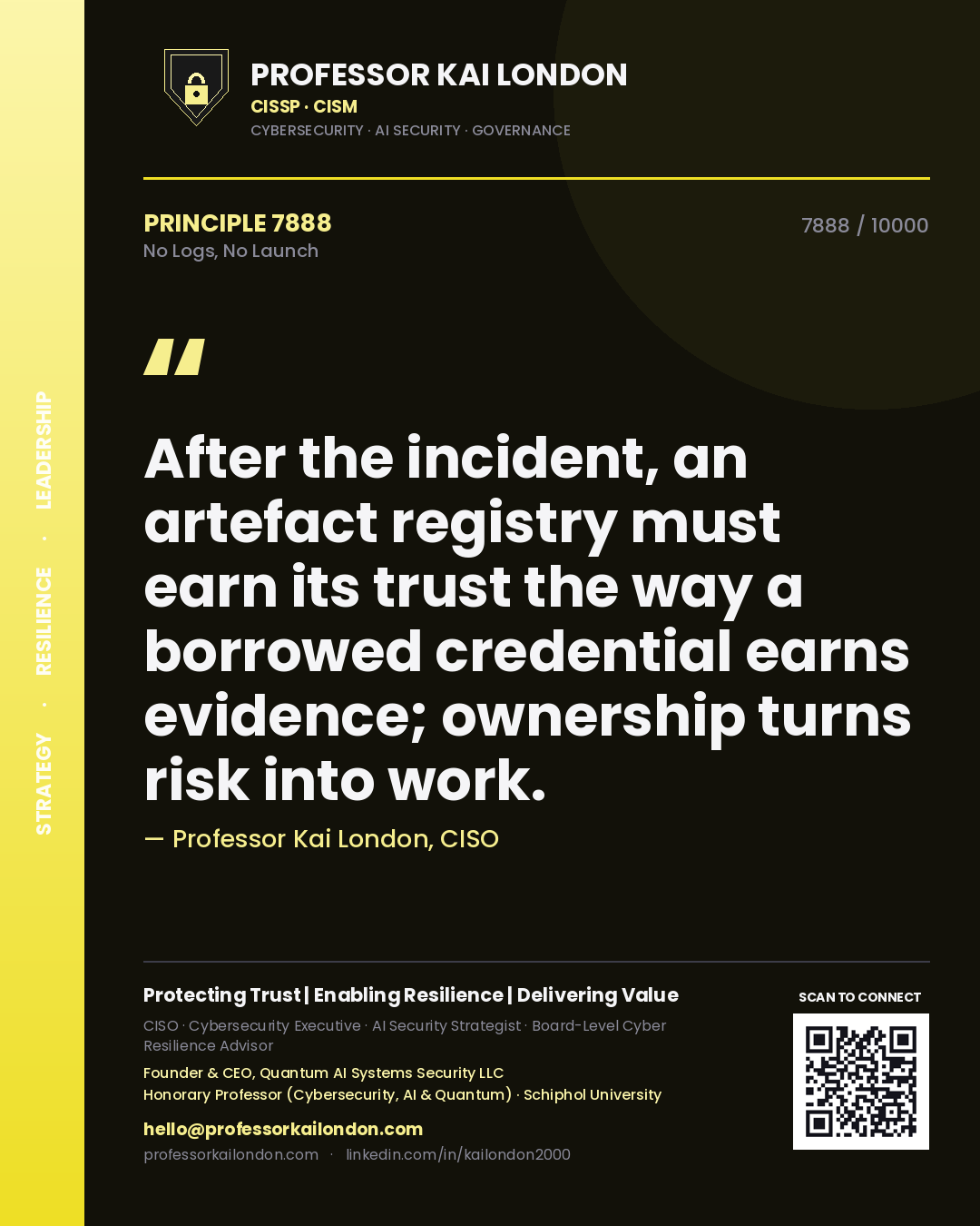 Professor Kai London principle 7888: After the incident, an artefact registry must earn its trust the way a borrowed credential earns evidence; ownership turns risk into work.
