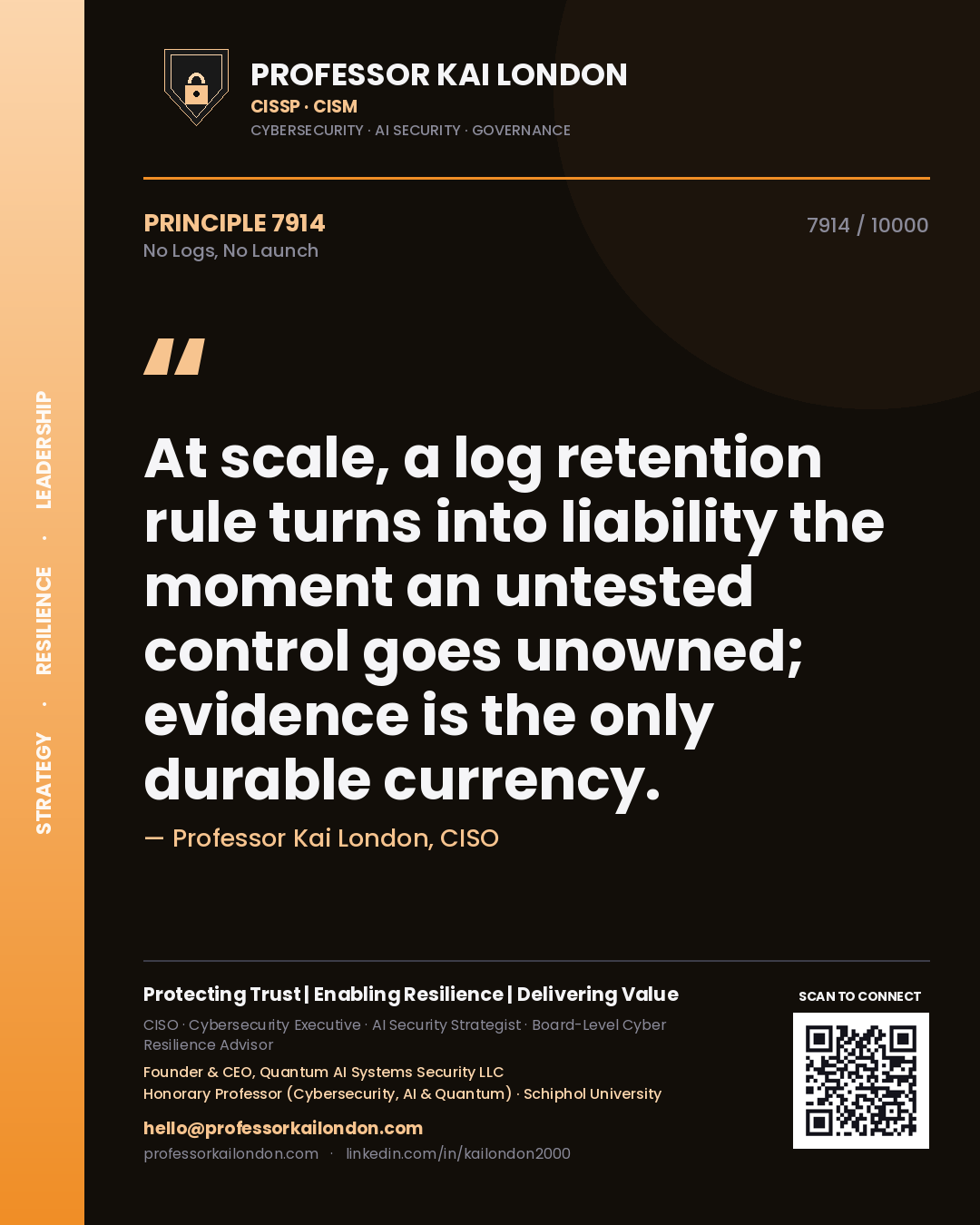 Quote card by Professor Kai London reading 'At scale, a log retention rule turns into liability the moment an untested control goes unowned; evidence is the only durable currency.'. From the book No Logs, No Launch.