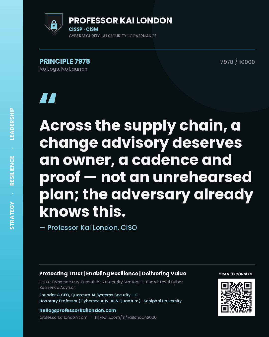 Quote card by Professor Kai London reading 'Across the supply chain, a change advisory deserves an owner, a cadence and proof — not an unrehearsed plan; the adversary already knows this.'. From the book No Logs, No Launch.