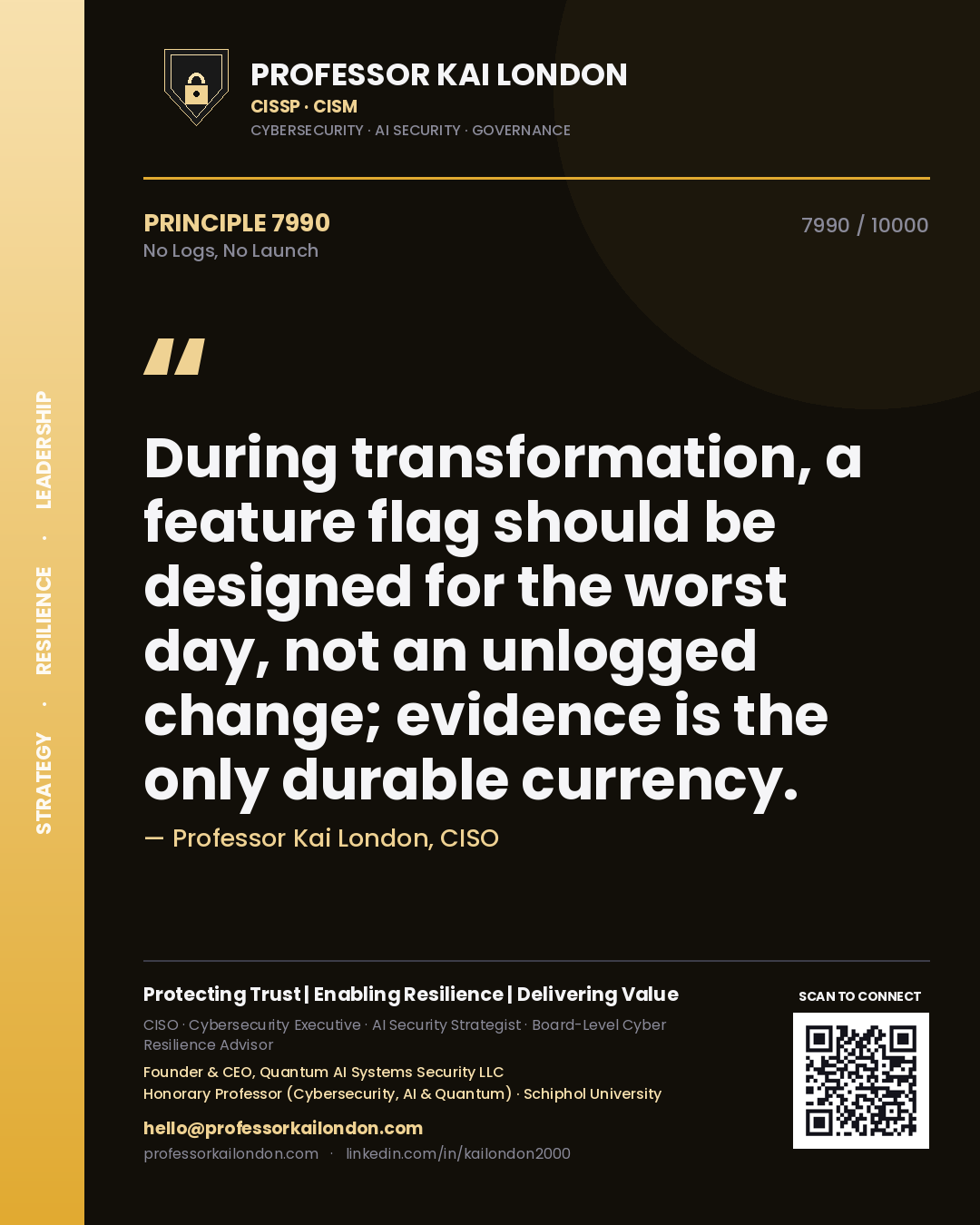 Quote card by Professor Kai London reading 'During transformation, a feature flag should be designed for the worst day, not an unlogged change; evidence is the only durable currency.'. From the book No Logs, No Launch.