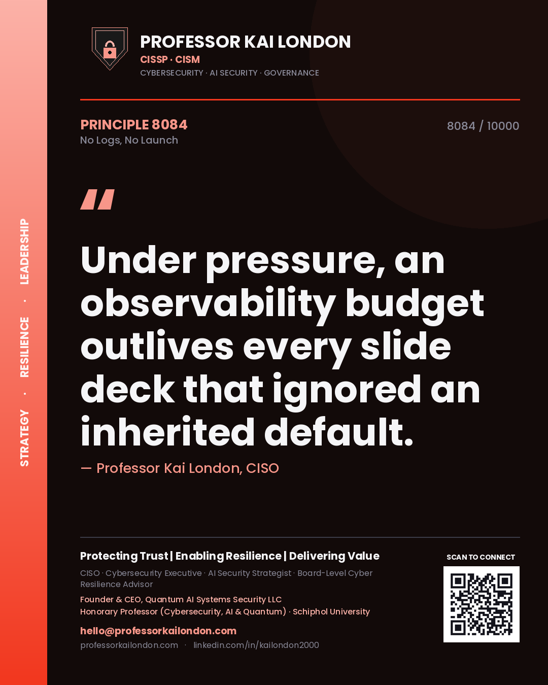 Quote card by Professor Kai London reading 'Under pressure, an observability budget outlives every slide deck that ignored an inherited default.'. From the book No Logs, No Launch.