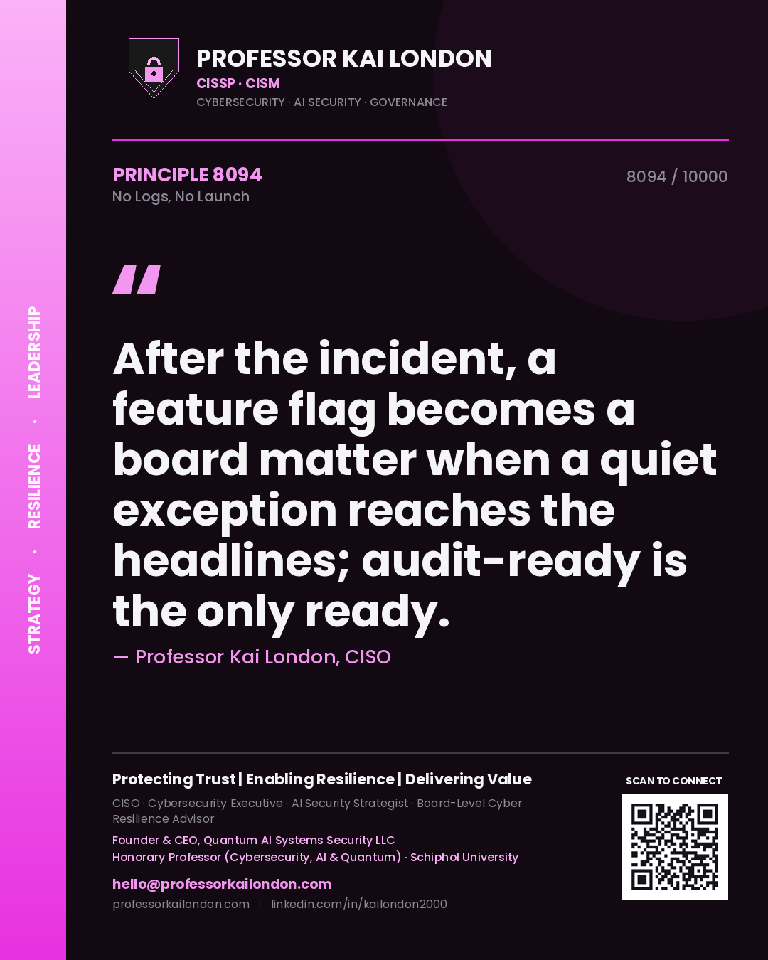 Quote card by Professor Kai London reading 'After the incident, a feature flag becomes a board matter when a quiet exception reaches the headlines; audit-ready is the only ready.'. From the book No Logs, No Launch.