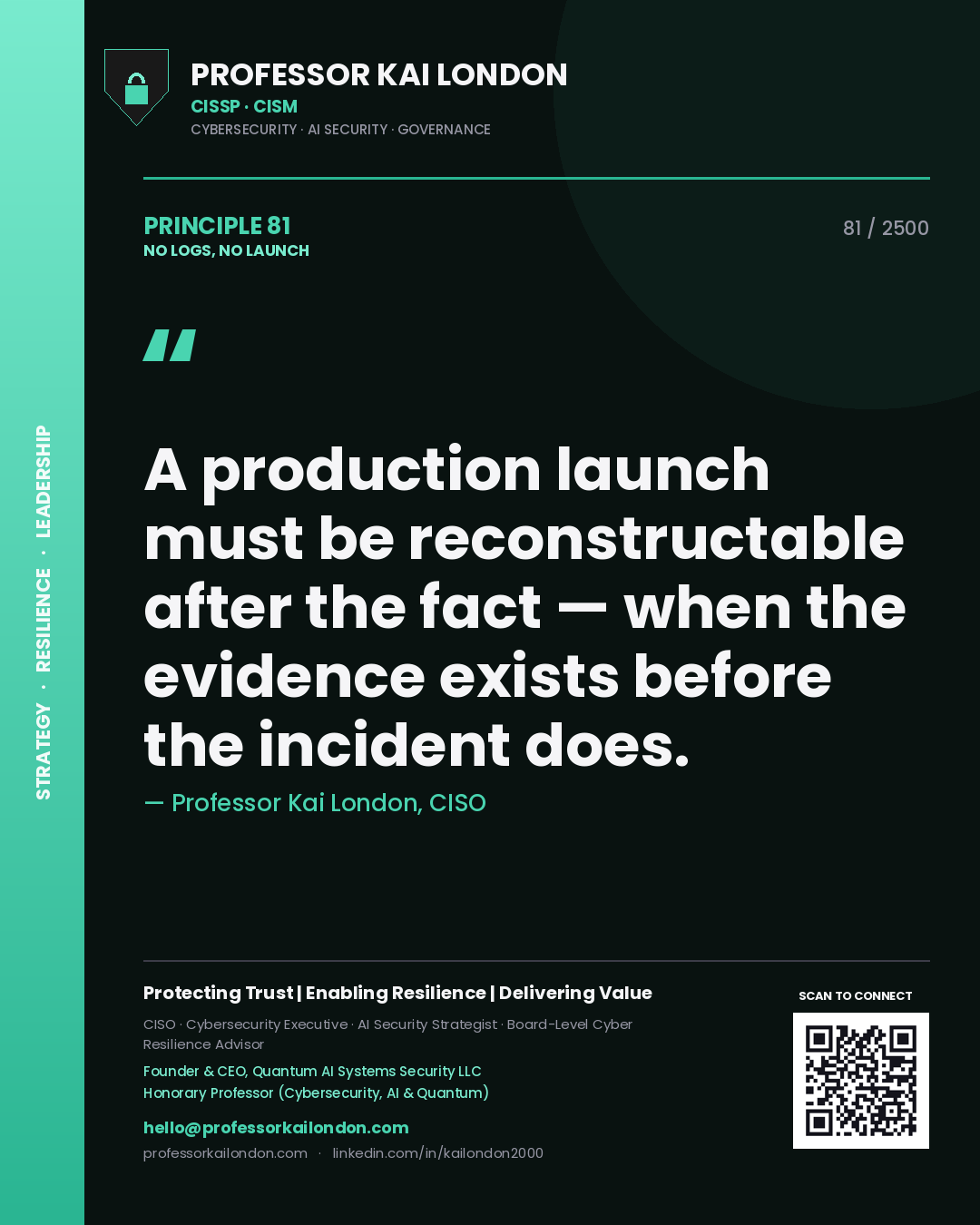 Quote card by Professor Kai London reading 'A production launch must be reconstructable after the fact — when the evidence exists before the incident does.'. From the book No Logs, No Launch.