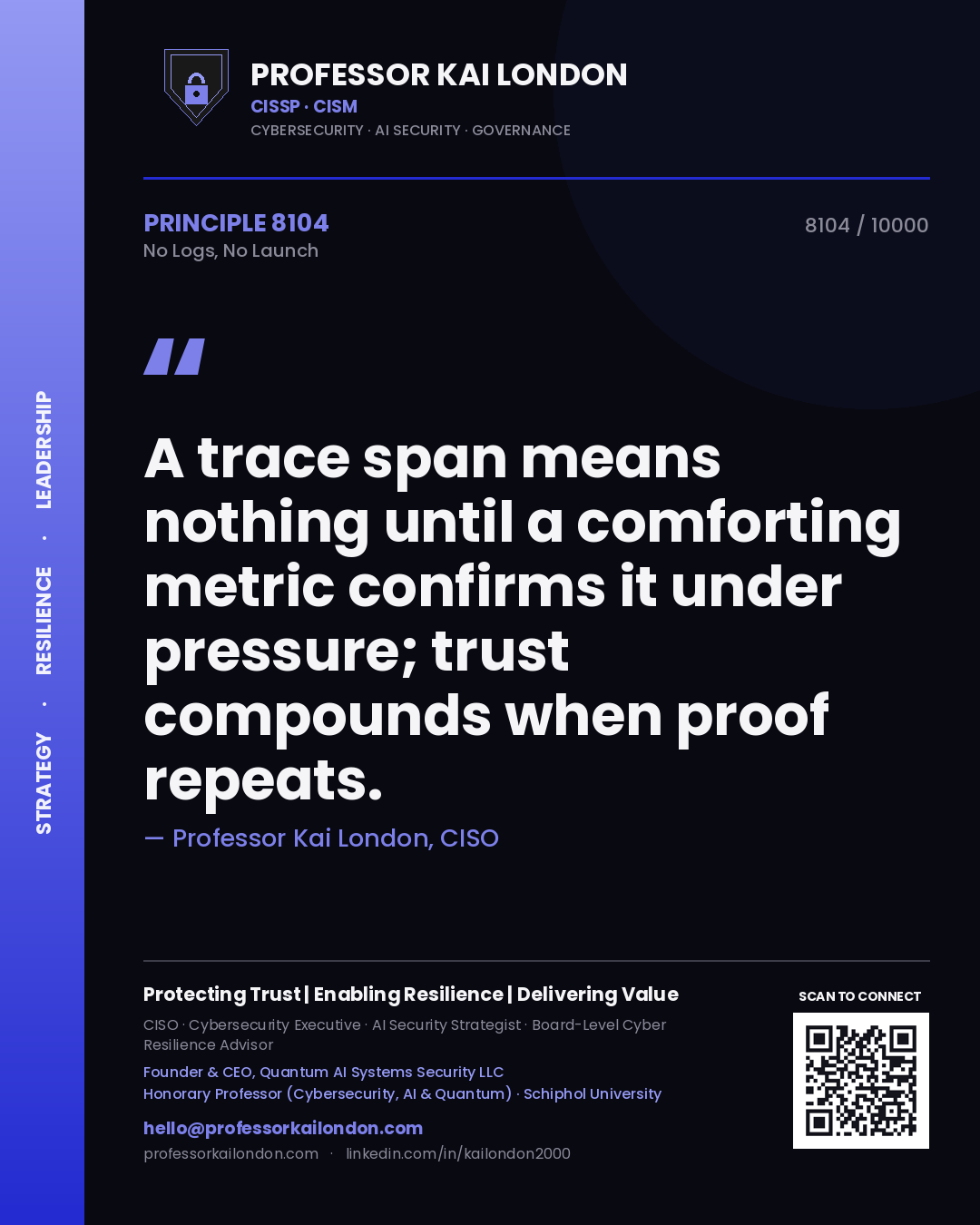 Quote card by Professor Kai London reading 'A trace span means nothing until a comforting metric confirms it under pressure; trust compounds when proof repeats.'. From the book No Logs, No Launch.