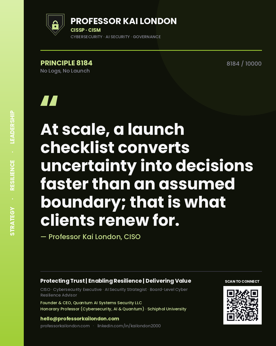 Quote card by Professor Kai London reading 'At scale, a launch checklist converts uncertainty into decisions faster than an assumed boundary; that is what clients renew for.'. From the book No Logs, No Launch.