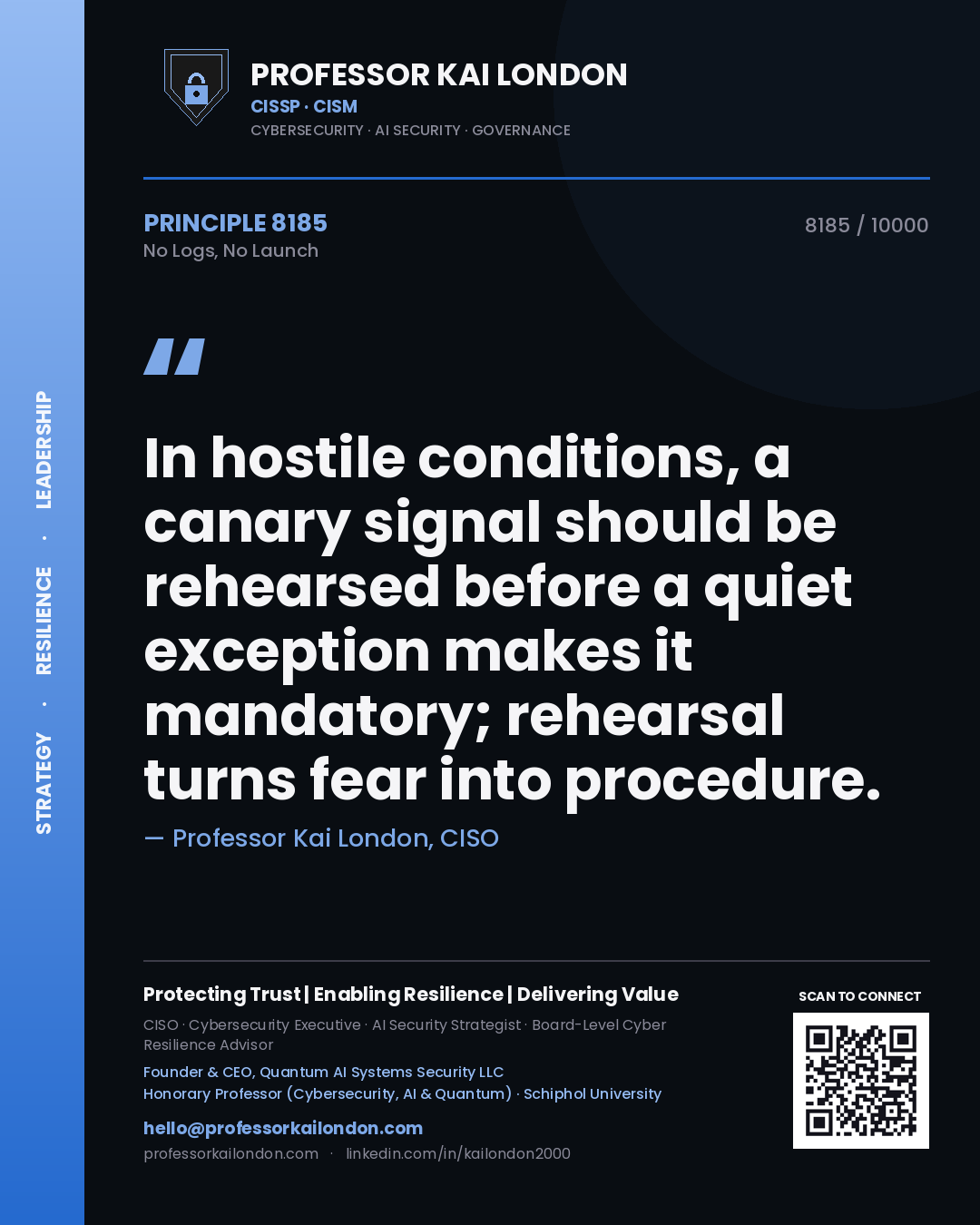 Professor Kai London principle 8185: In hostile conditions, a canary signal should be rehearsed before a quiet exception makes it mandatory; rehearsal turns fear into procedure.