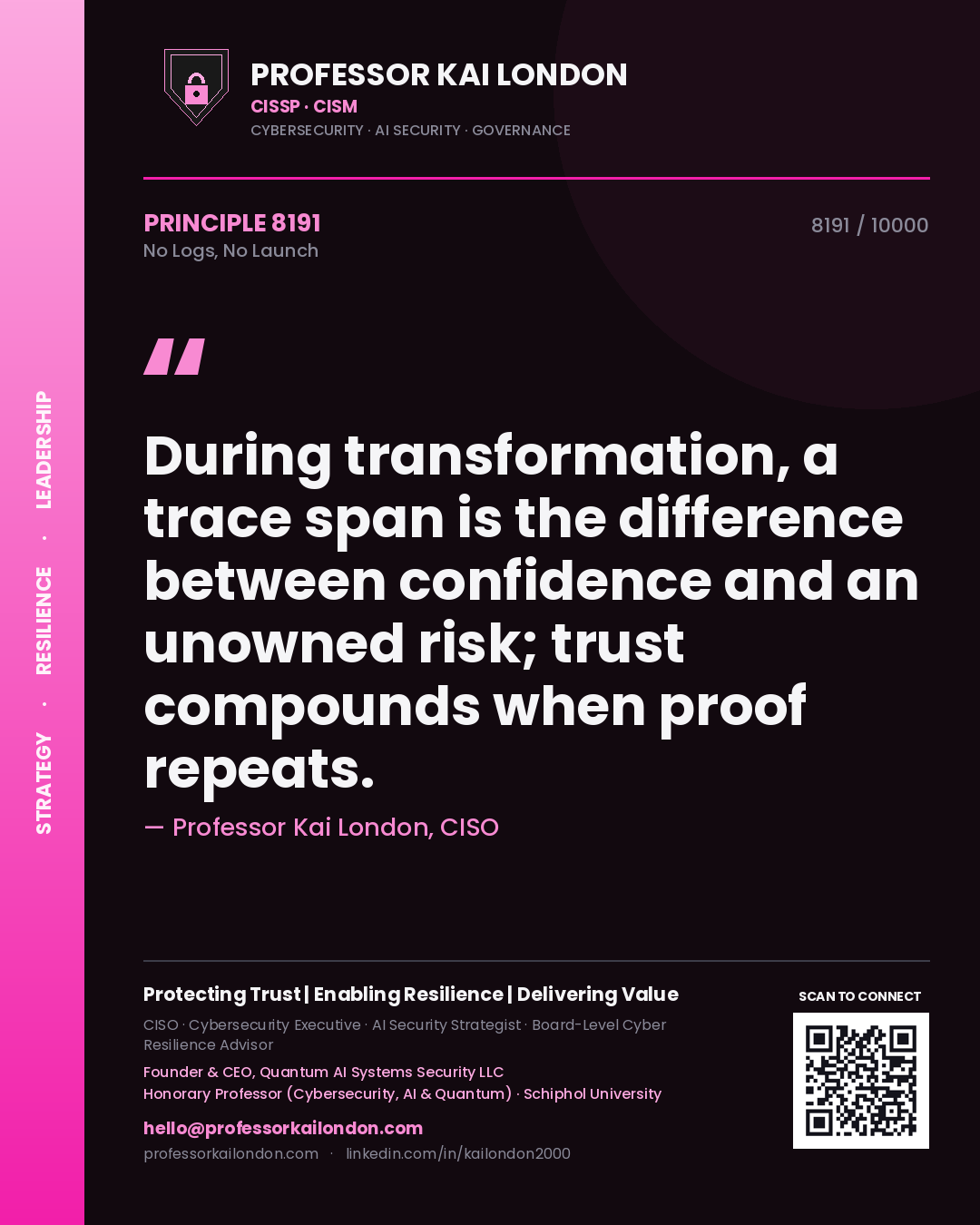 Quote card by Professor Kai London reading 'During transformation, a trace span is the difference between confidence and an unowned risk; trust compounds when proof repeats.'. From the book No Logs, No Launch.