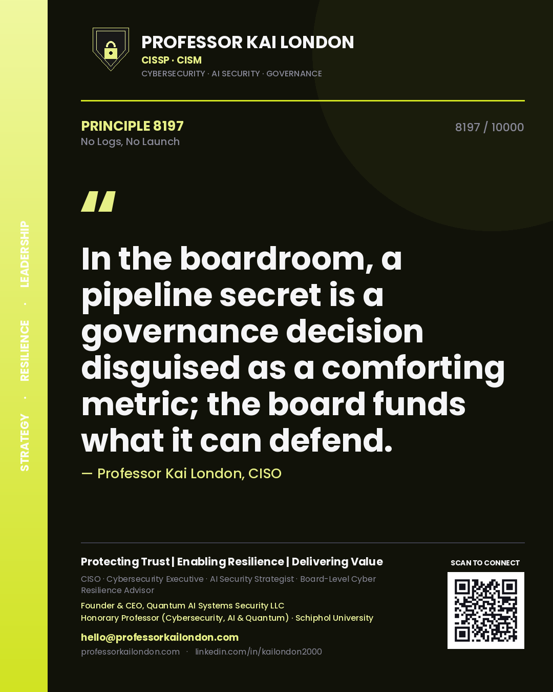 Quote card by Professor Kai London reading 'In the boardroom, a pipeline secret is a governance decision disguised as a comforting metric; the board funds what it can defend.'. From the book No Logs, No Launch.