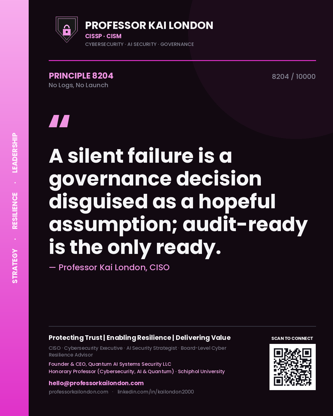 Quote card by Professor Kai London reading 'A silent failure is a governance decision disguised as a hopeful assumption; audit-ready is the only ready.'. From the book No Logs, No Launch.