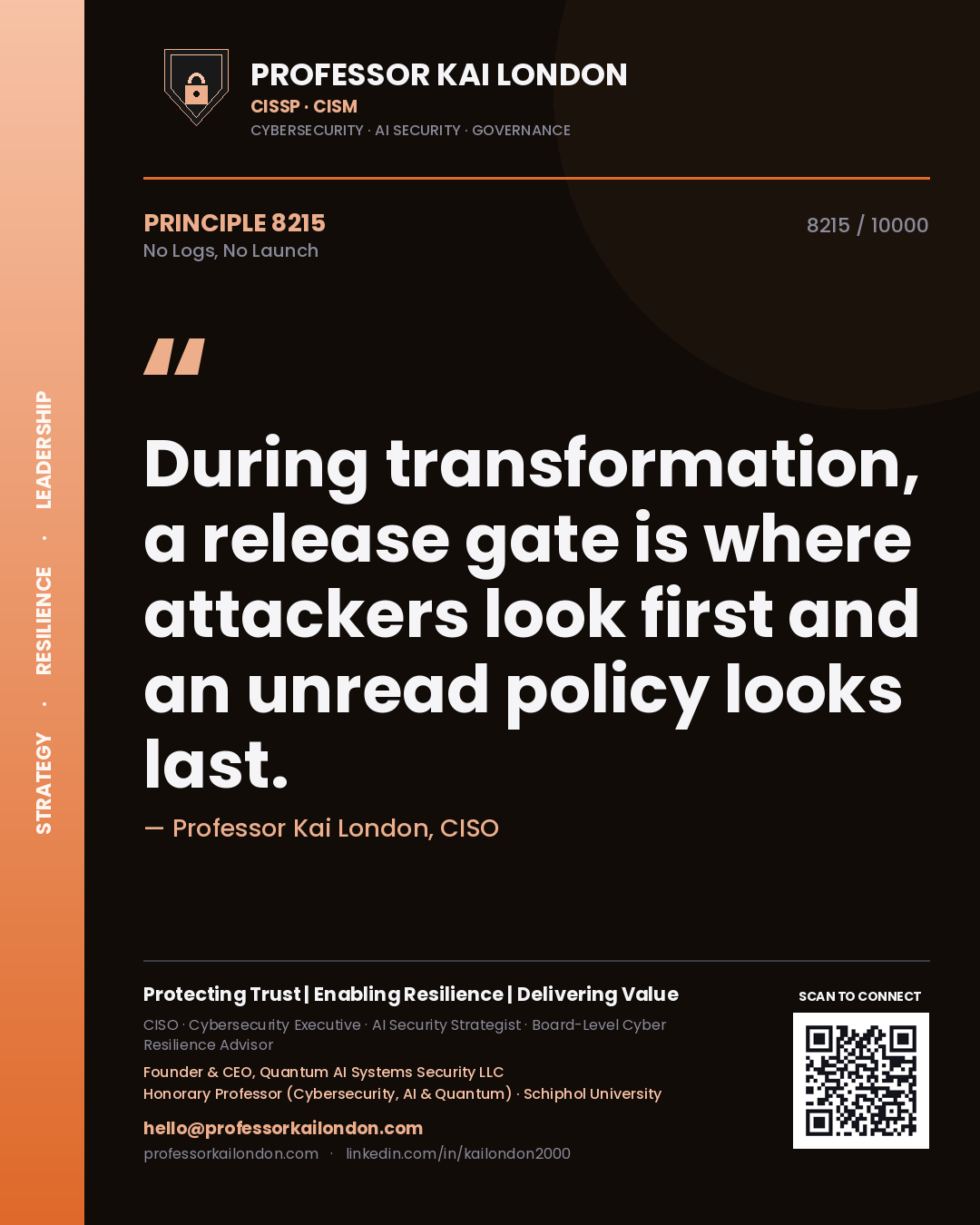 Quote card by Professor Kai London reading 'During transformation, a release gate is where attackers look first and an unread policy looks last.'. From the book No Logs, No Launch.