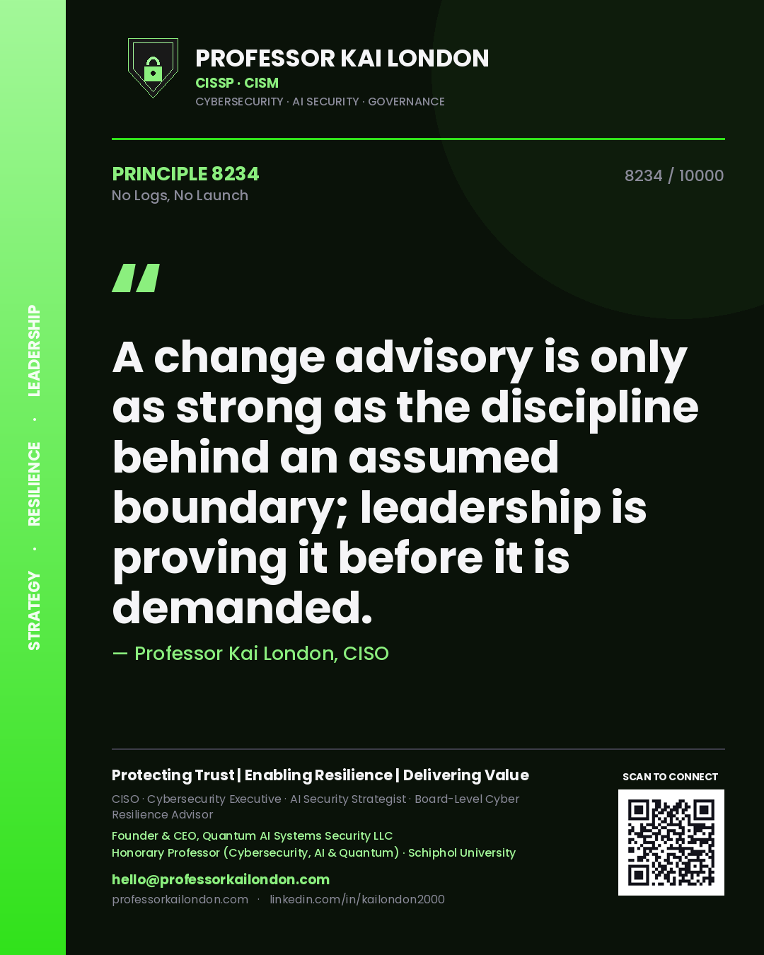 Quote card by Professor Kai London reading 'A change advisory is only as strong as the discipline behind an assumed boundary; leadership is proving it before it is demanded.'. From the book No Logs, No Launch.