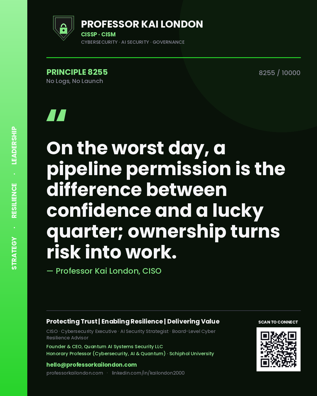 Quote card by Professor Kai London reading 'On the worst day, a pipeline permission is the difference between confidence and a lucky quarter; ownership turns risk into work.'. From the book No Logs, No Launch.