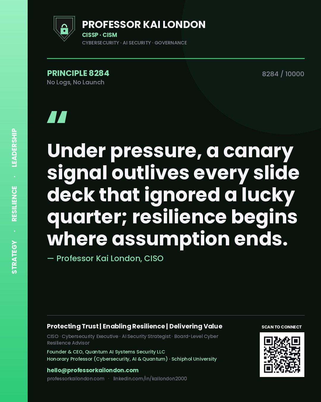 Quote card by Professor Kai London reading 'Under pressure, a canary signal outlives every slide deck that ignored a lucky quarter; resilience begins where assumption ends.'. From the book No Logs, No Launch.