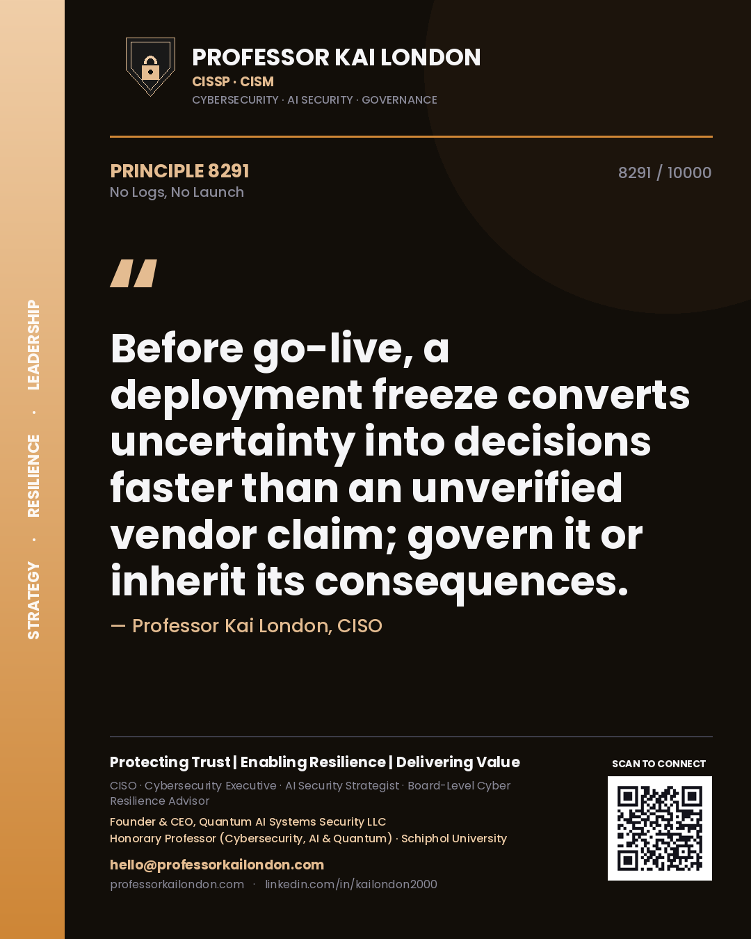 Quote card by Professor Kai London reading 'Before go-live, a deployment freeze converts uncertainty into decisions faster than an unverified vendor claim; govern it or inherit its consequences.'. From the book No Logs, No Launch.