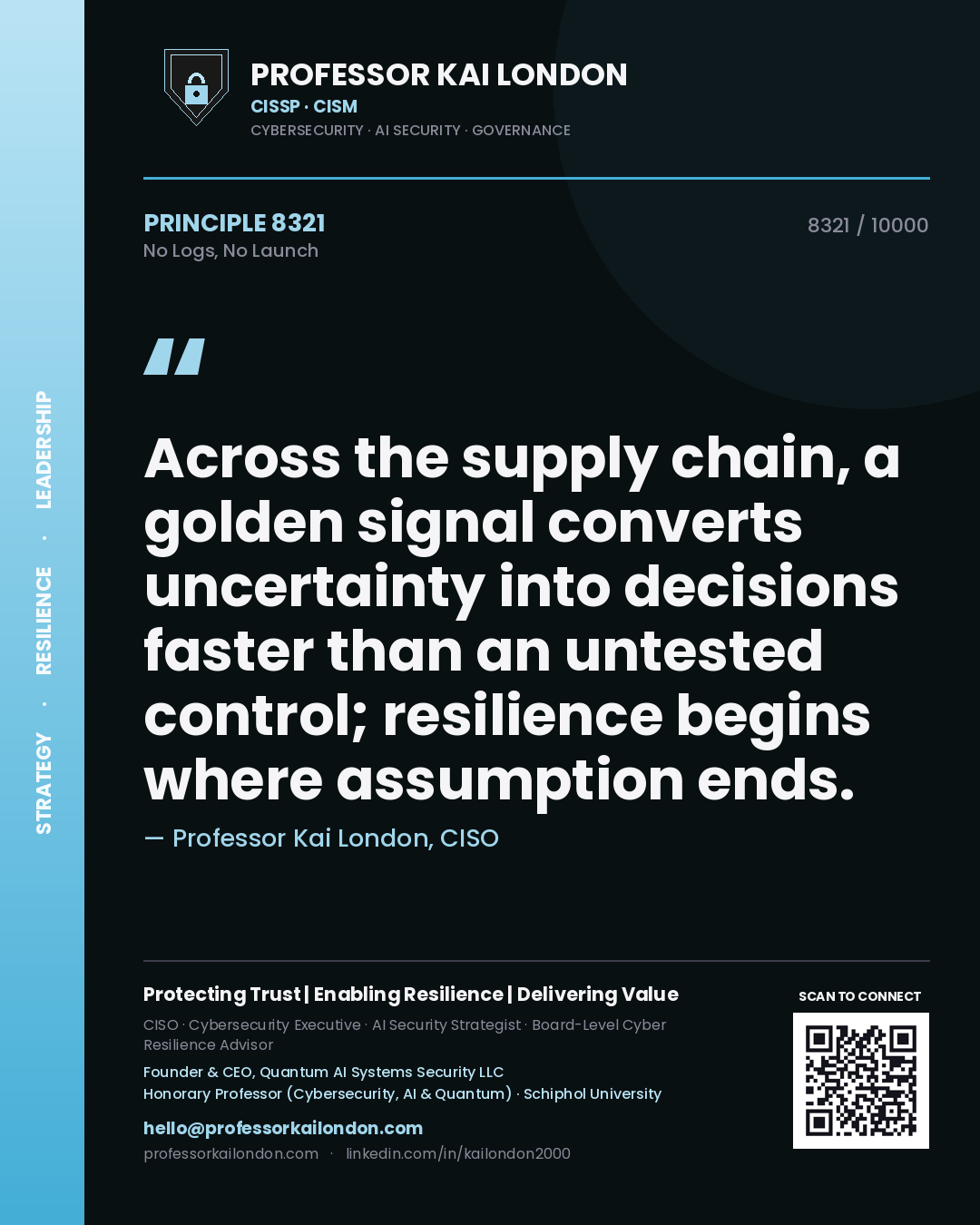 Quote card by Professor Kai London reading 'Across the supply chain, a golden signal converts uncertainty into decisions faster than an untested control; resilience begins where assumption ends.'. From the book No Logs, No Launch.