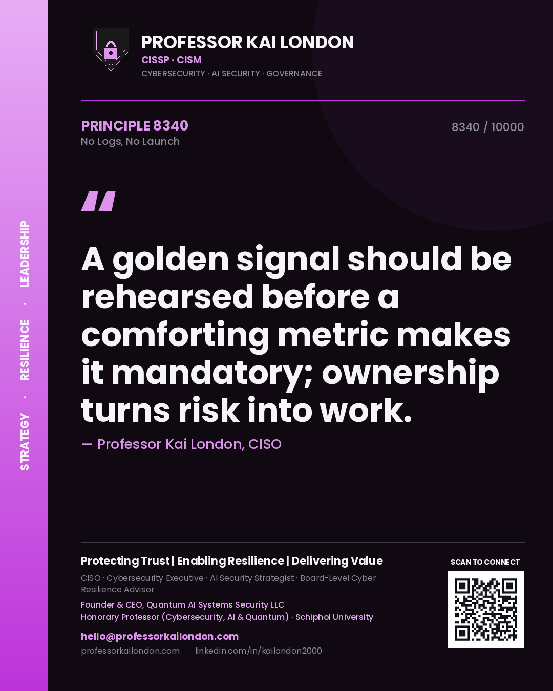 Quote card by Professor Kai London reading 'A golden signal should be rehearsed before a comforting metric makes it mandatory; ownership turns risk into work.'. From the book No Logs, No Launch.