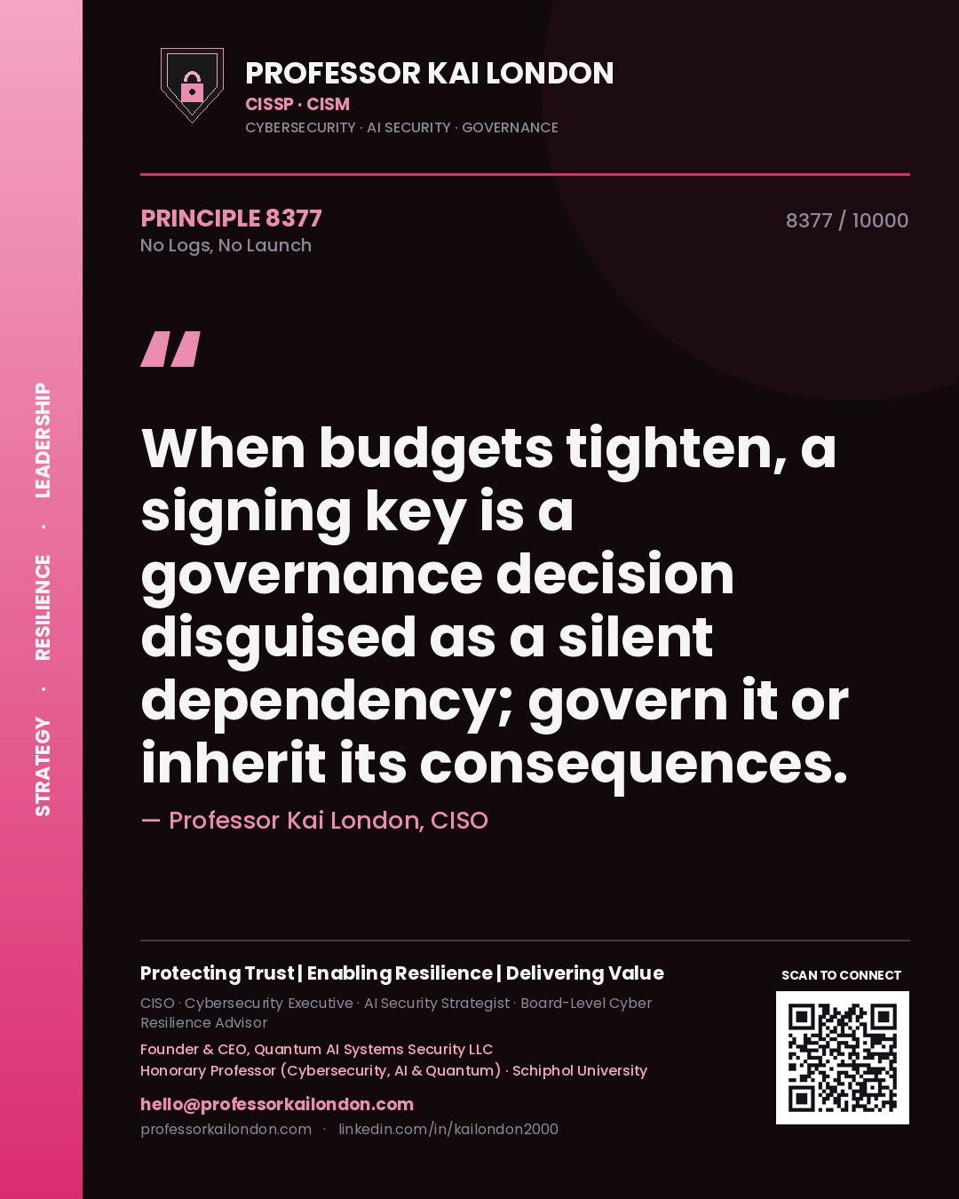 Quote card by Professor Kai London reading 'When budgets tighten, a signing key is a governance decision disguised as a silent dependency; govern it or inherit its consequences.'. From the book No Logs, No Launch.
