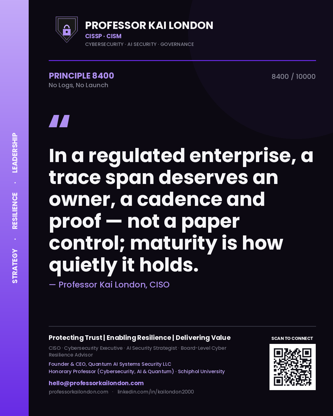 Quote card by Professor Kai London reading 'In a regulated enterprise, a trace span deserves an owner, a cadence and proof — not a paper control; maturity is how quietly it holds.'. From the book No Logs, No Launch.