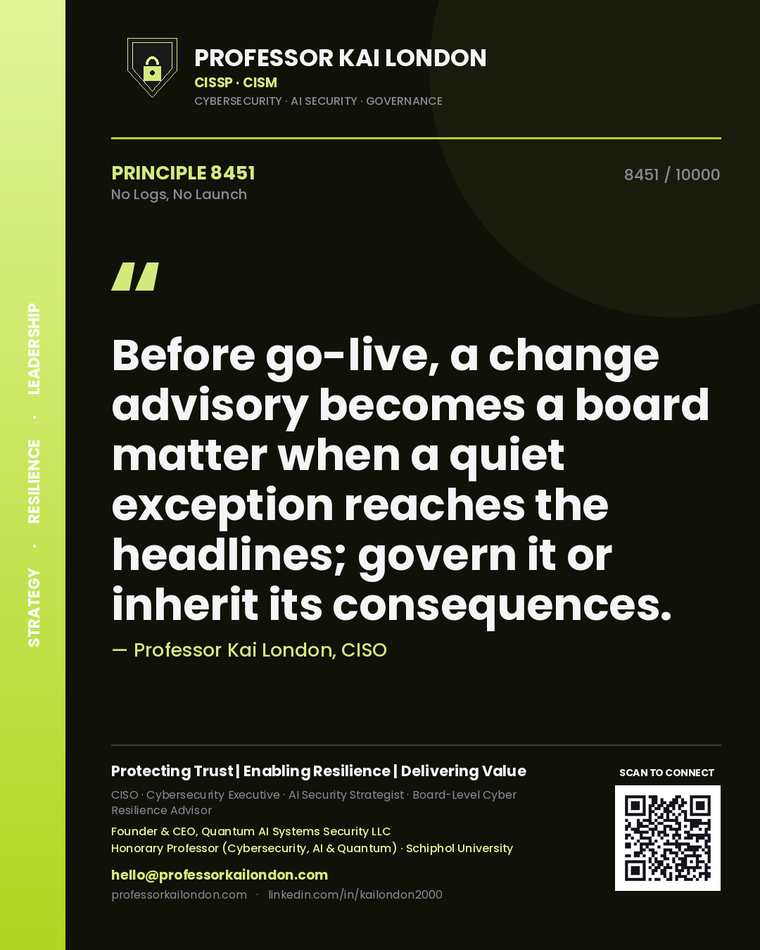 Quote card by Professor Kai London reading 'Before go-live, a change advisory becomes a board matter when a quiet exception reaches the headlines; govern it or inherit its consequences.'. From the book No Logs, No Launch.