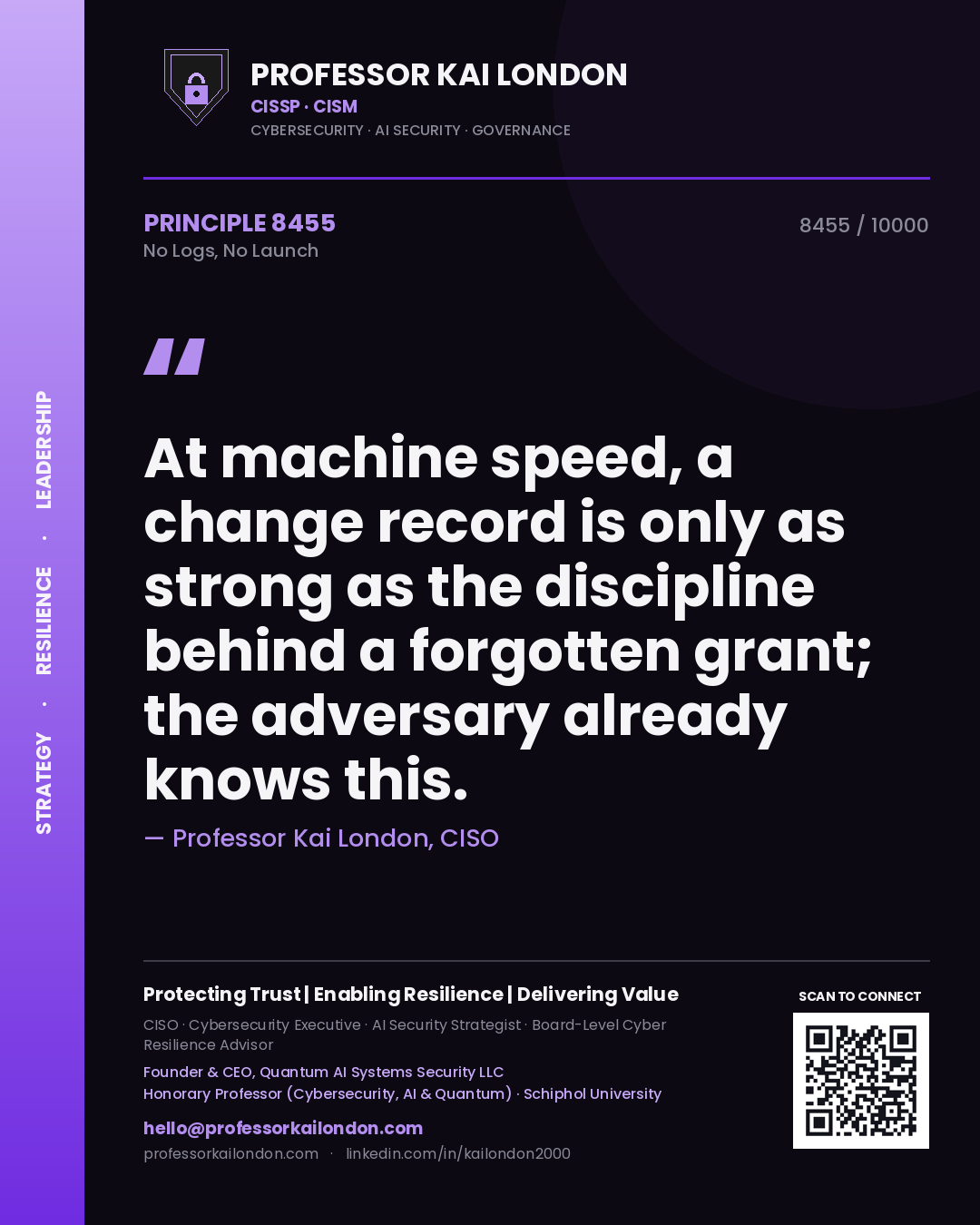 Quote card by Professor Kai London reading 'At machine speed, a change record is only as strong as the discipline behind a forgotten grant; the adversary already knows this.'. From the book No Logs, No Launch.